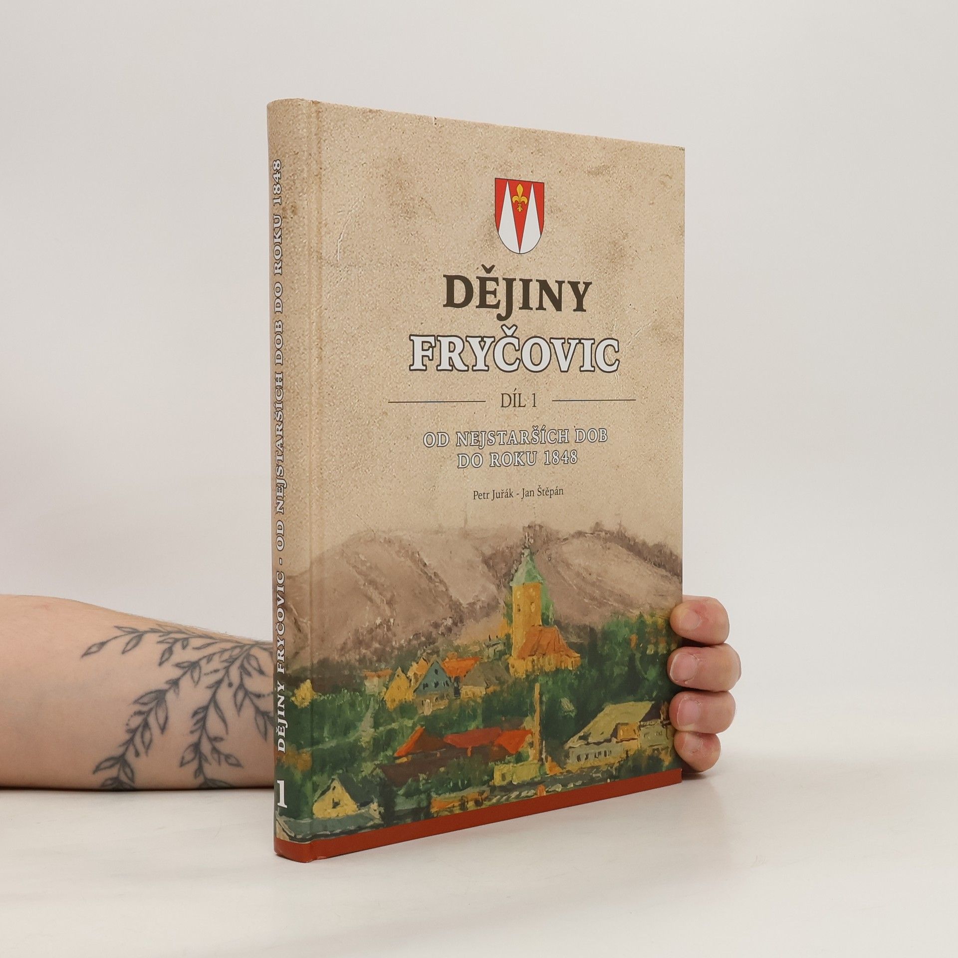 Petr Juřák Dějiny Fryčovic. Díl 1, Od nejstarších dob do roku 1848