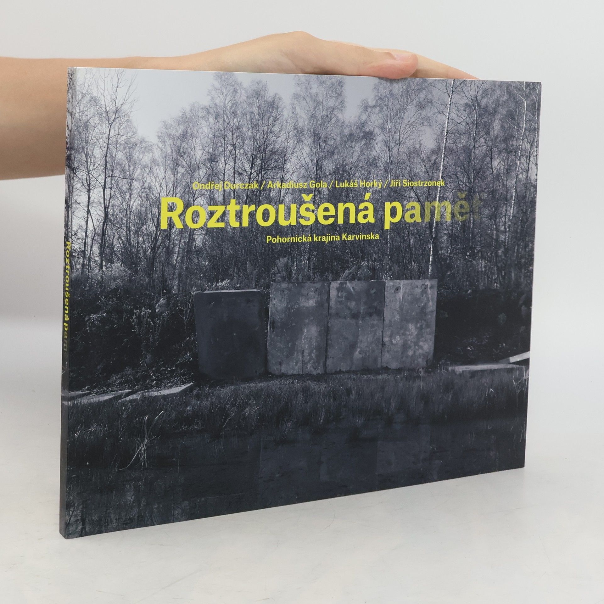 Ondřej Durczak Roztroušená paměť. Pohornická krajina Karvinska