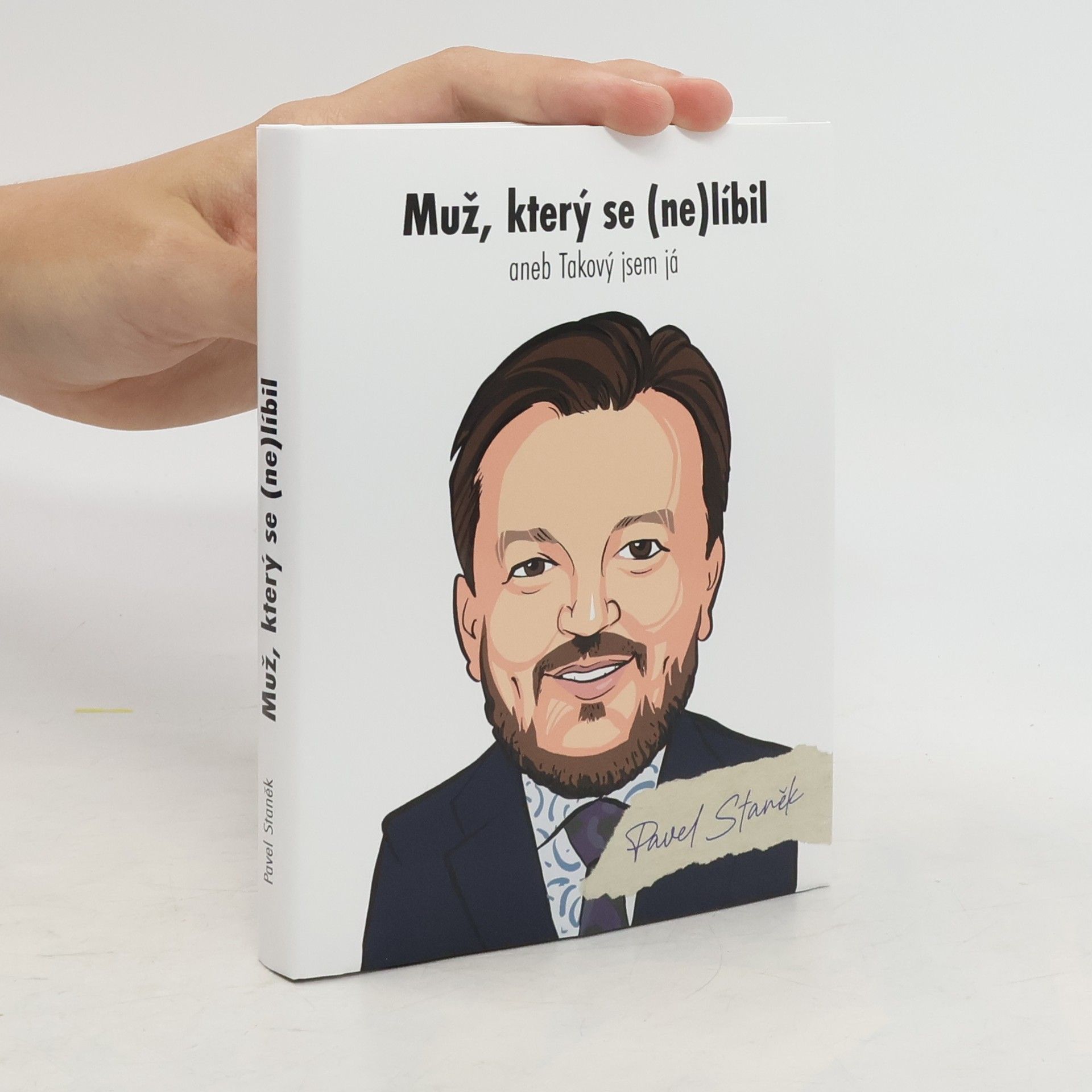 Pavel Staněk Muž, který se (ne)líbil aneb takový jsem já