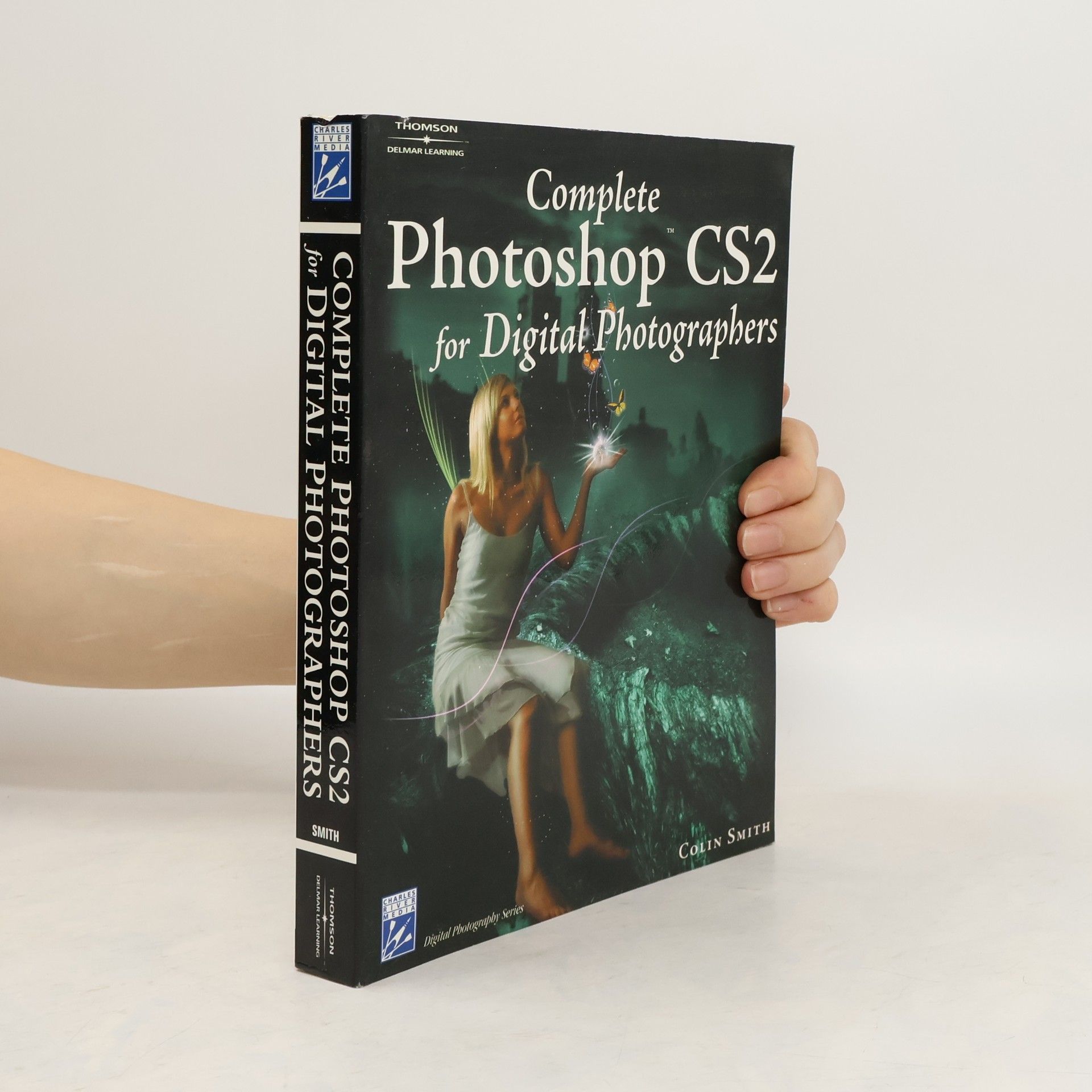 Colin S. Smith Complete Photoshop CS2 for Digital Photographers