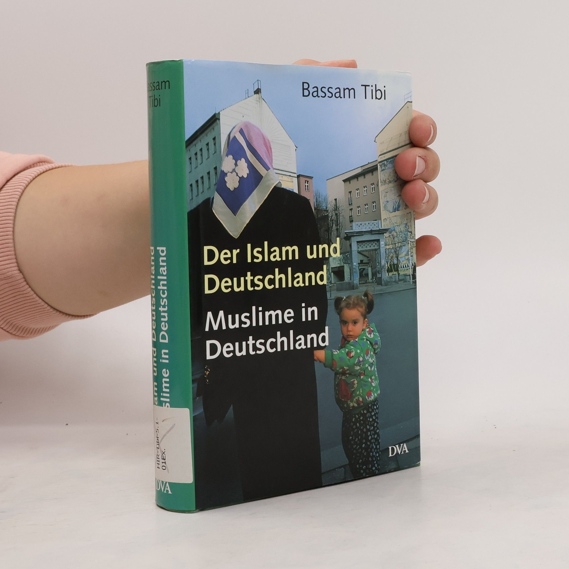 Bassām Ṭībī Der Islam und Deutschland : Muslime in Deutschland