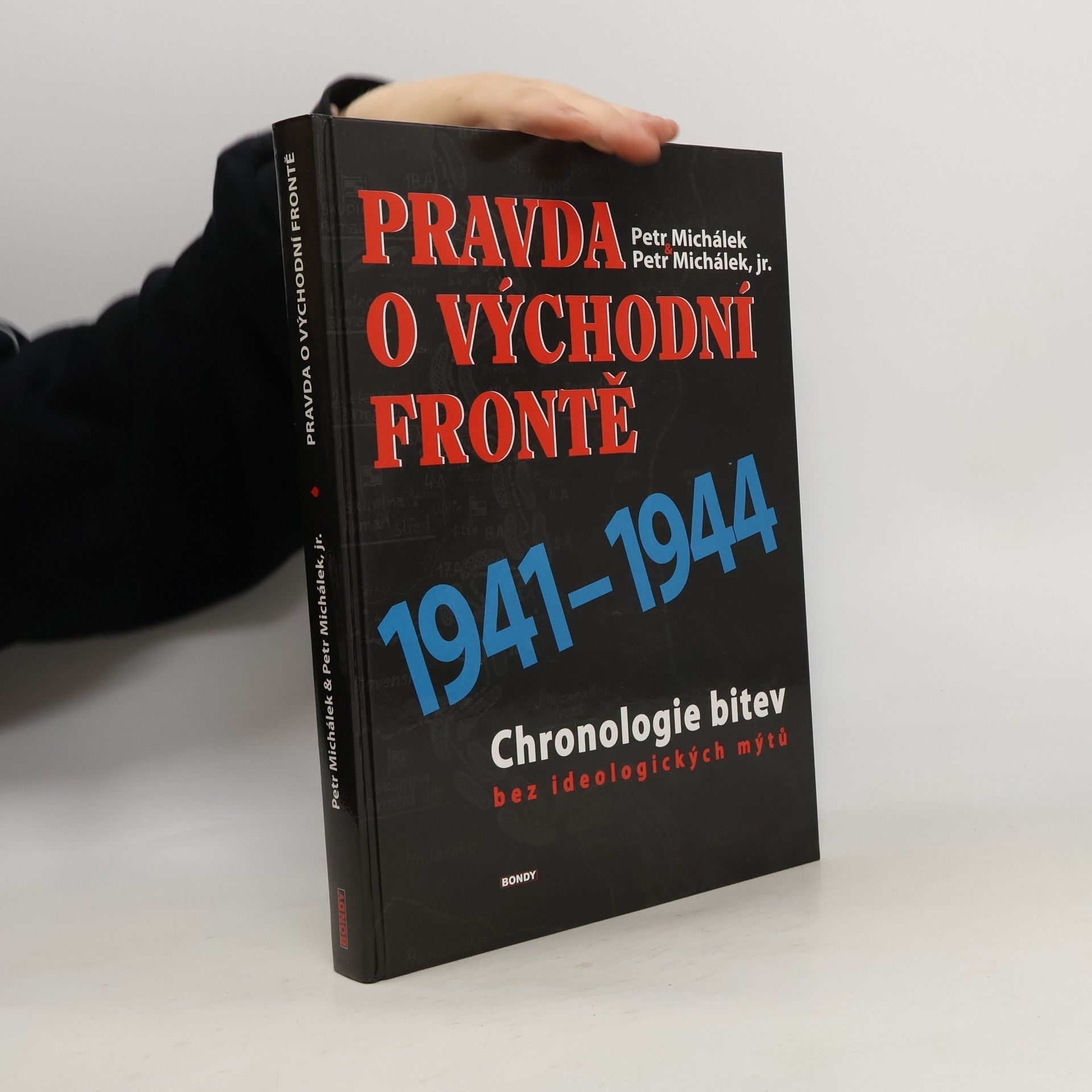 Petr Michálek Pravda o Východní frontě. Chronologie bitev bez ideologických mýtů