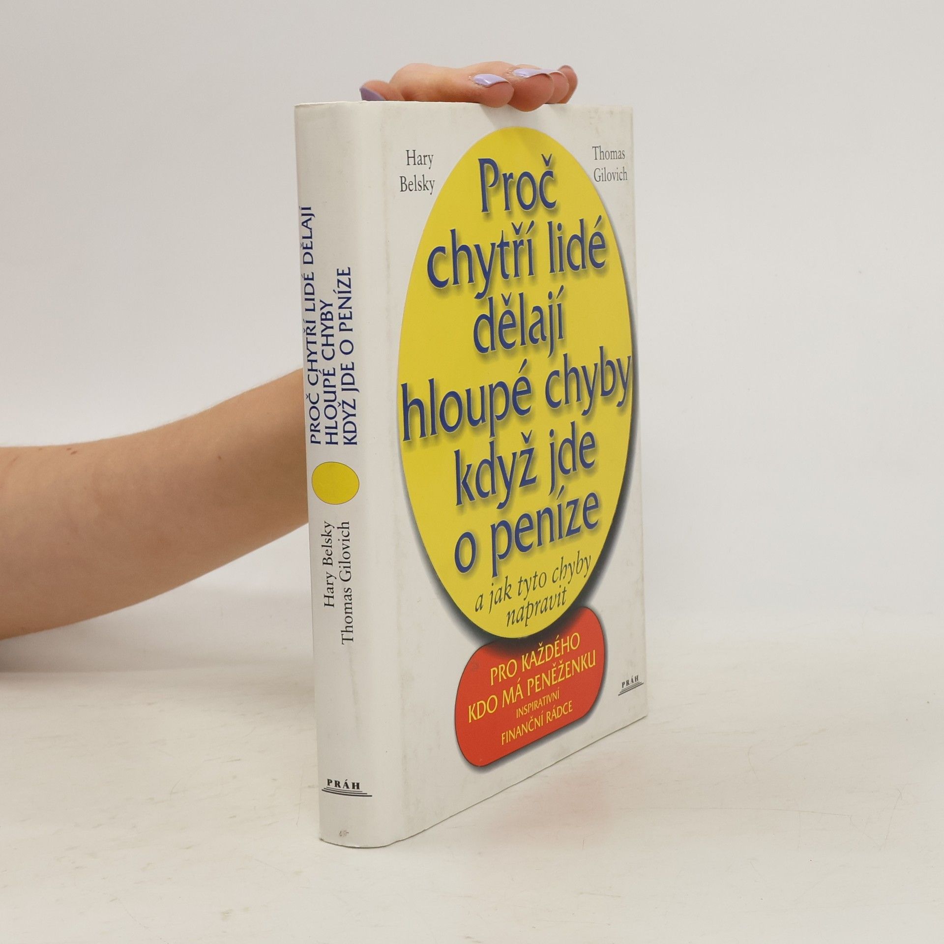 Proč chytří lidé dělají hloupé chyby když jde o peníze a jak tyto chyby napravit