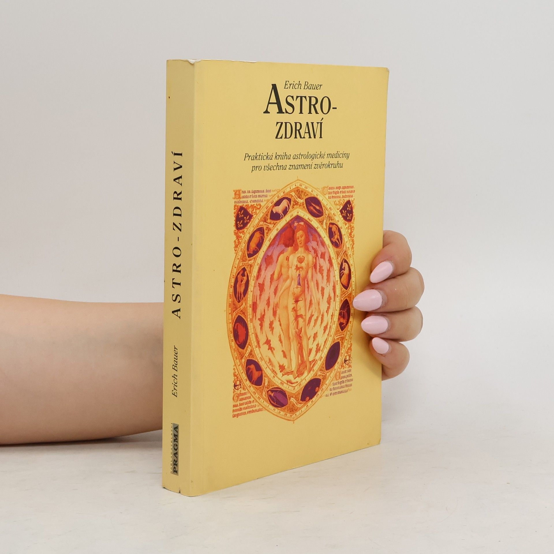 Erich Bauer Astro-zdraví : praktická kniha astrologické medicíny pro všechna znamení zvěrokruhu
