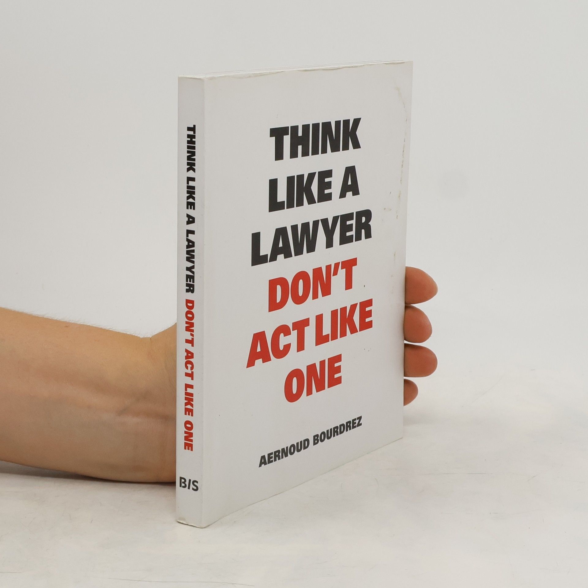 Aernoud Bourdrez Think like a Lawyer Dont't act like One