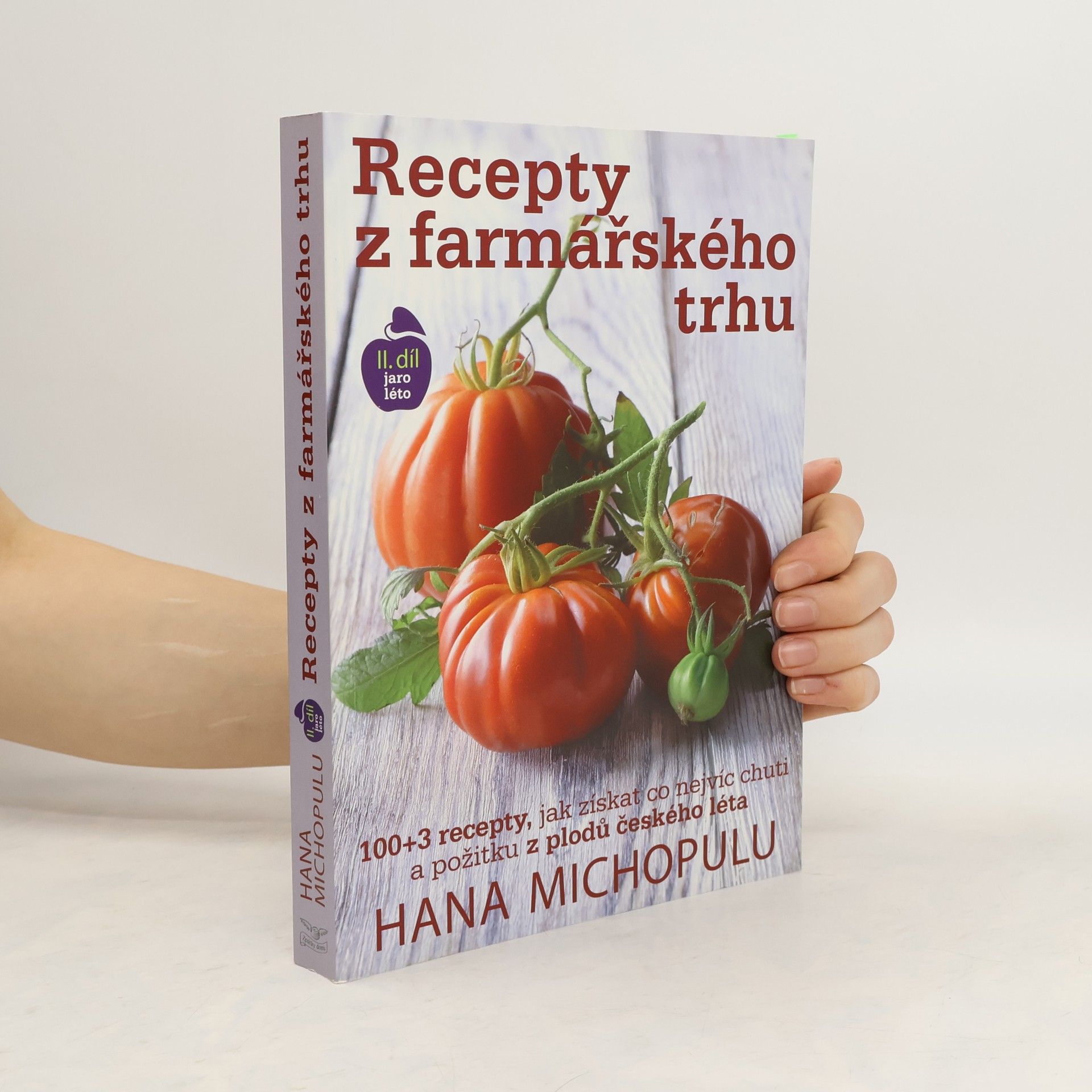 Hana Michopulu Recepty z farmářského trhu. II. díl Jaro, léto