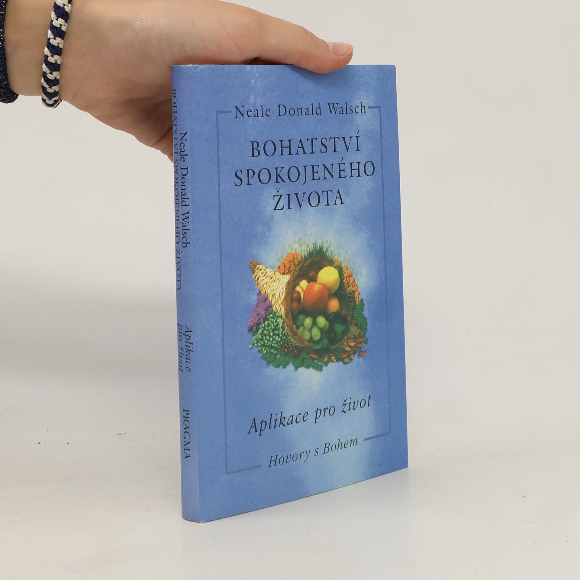Neale Donald Walsch Bohatství spokojeného života: Aplikace pro život