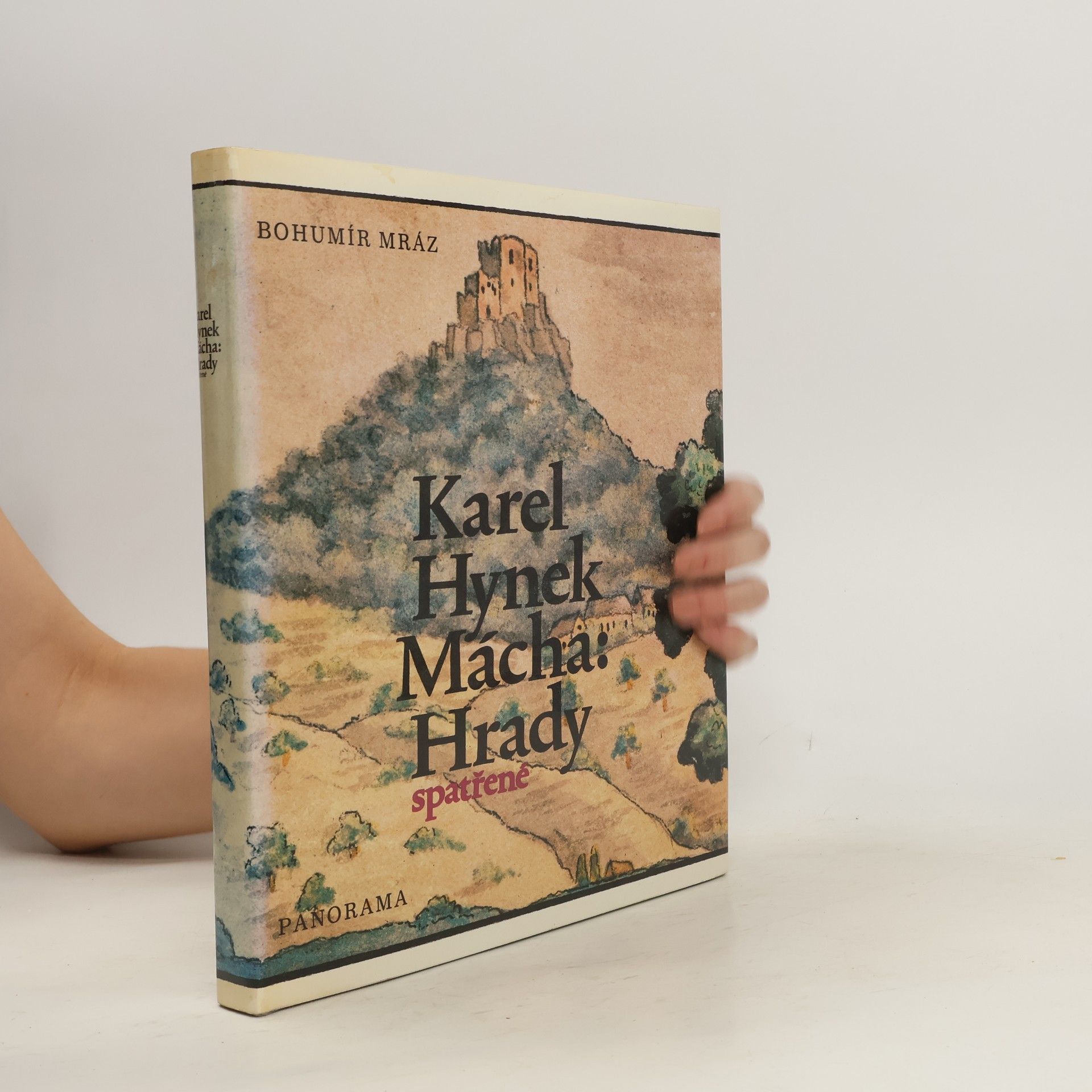 Bohumír Mráz Karel Hynek Mácha. Hrady spatřené