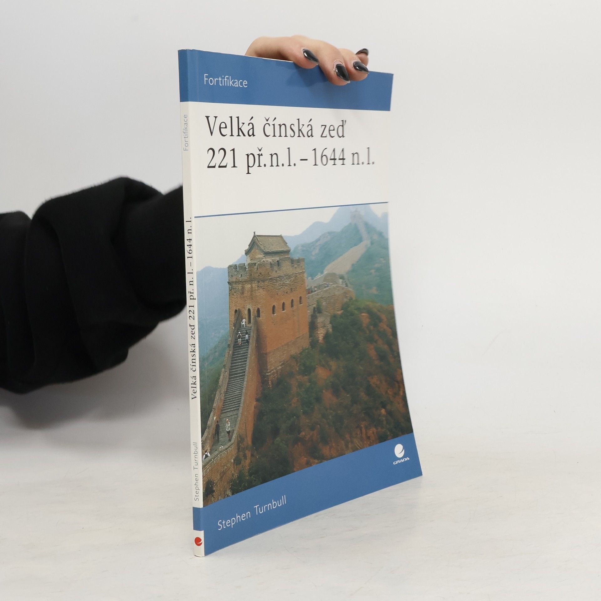 Stephen Turnbull Velká čínská zeď 221 př.n.l.-1644 n.l.