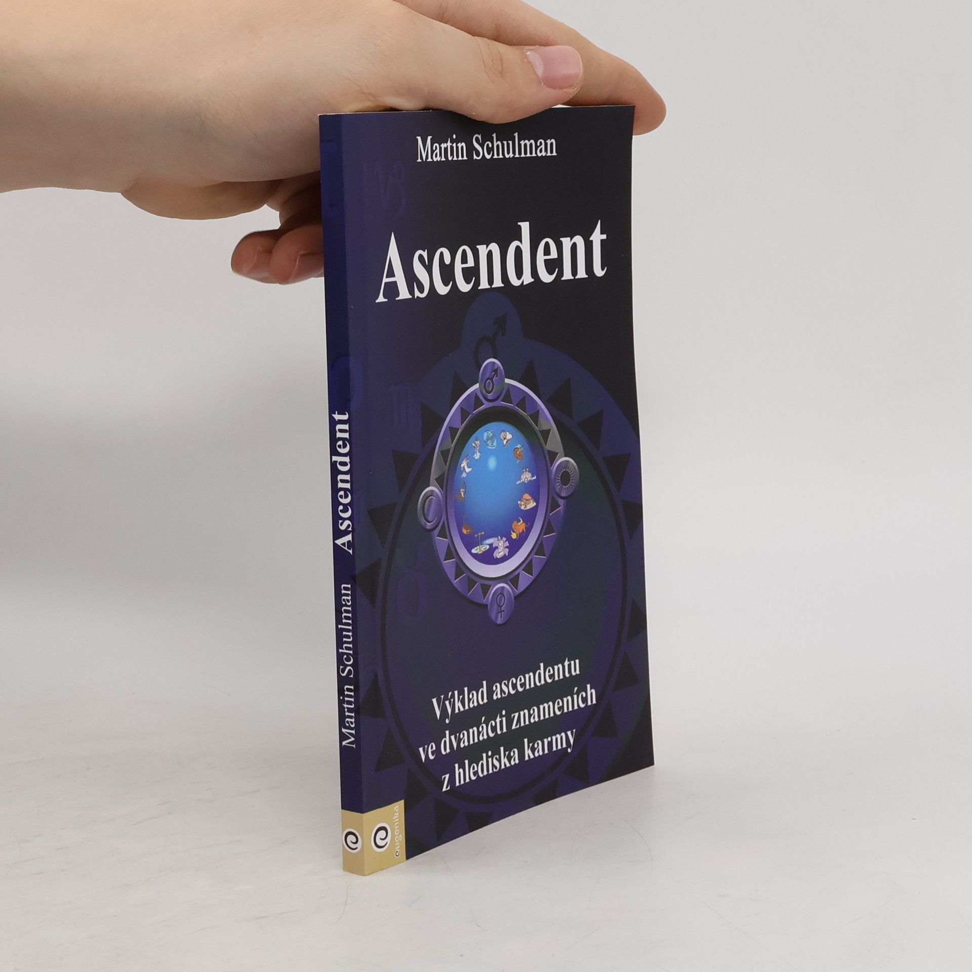 Martin Schulman Ascendent: Výklad ascendentu ve dvanácti znameních z hlediska karmy