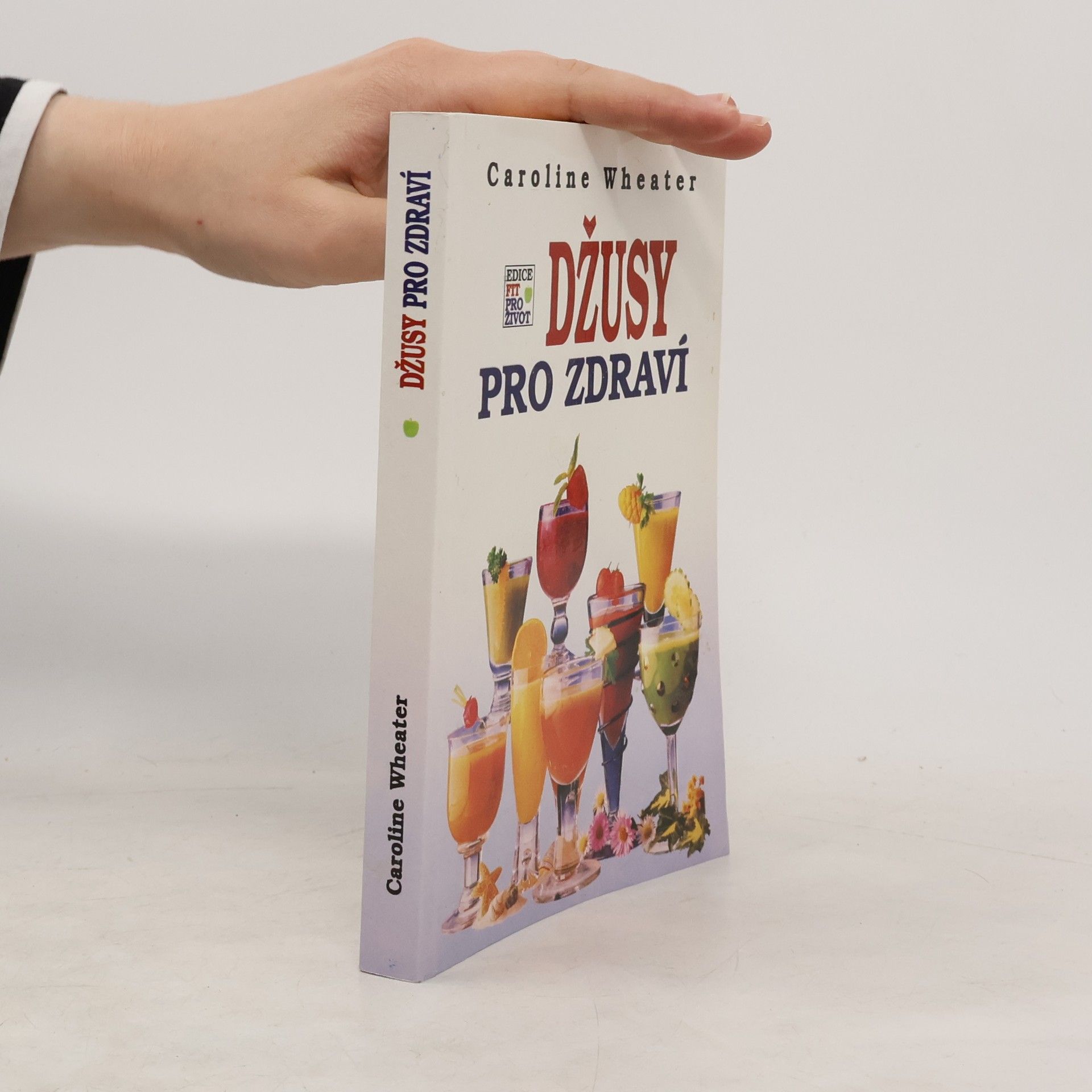 Caroline Wheater Džusy pro zdraví