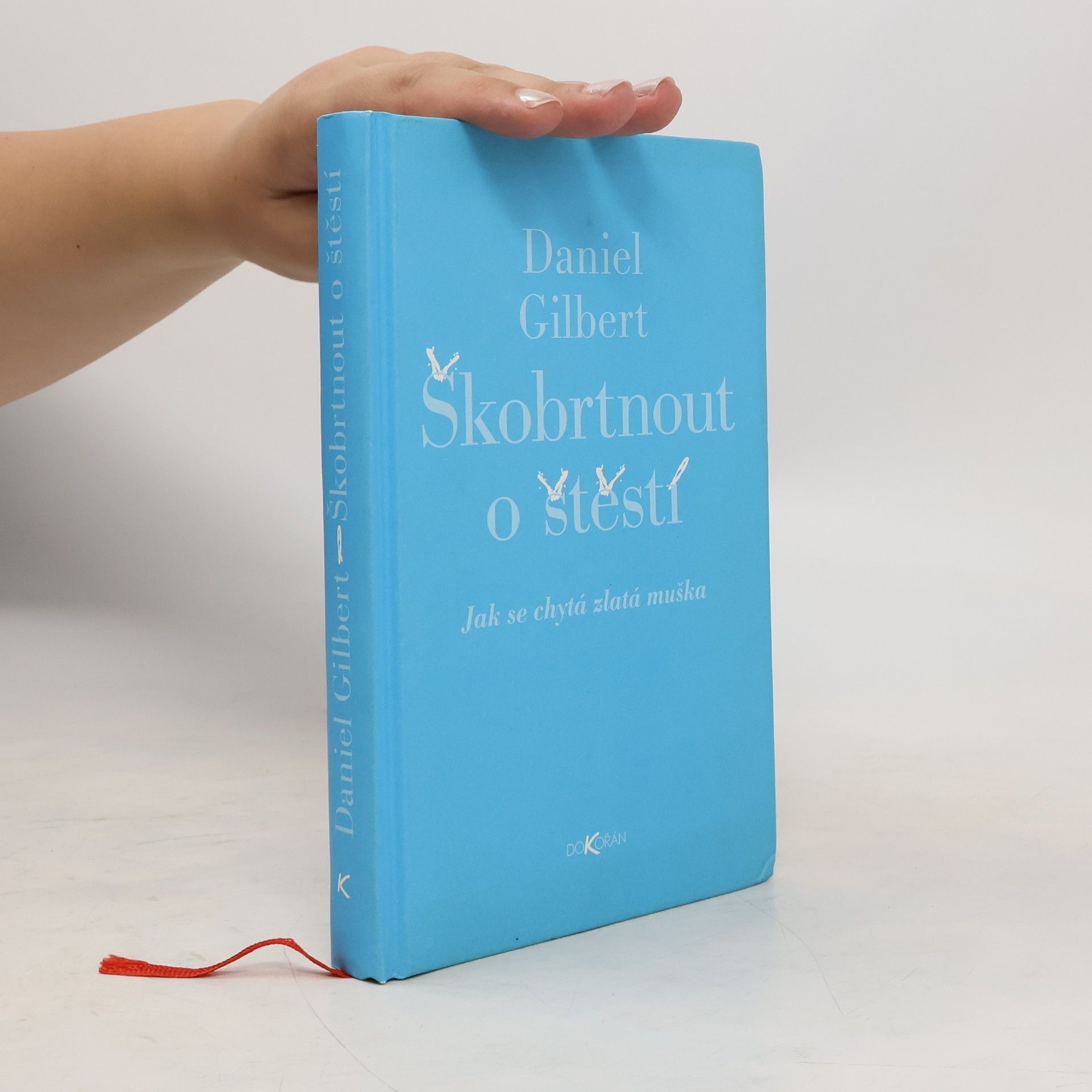 Daniel Gilbert Škobrtnout o štěstí. Jak se chytá zlatá muška