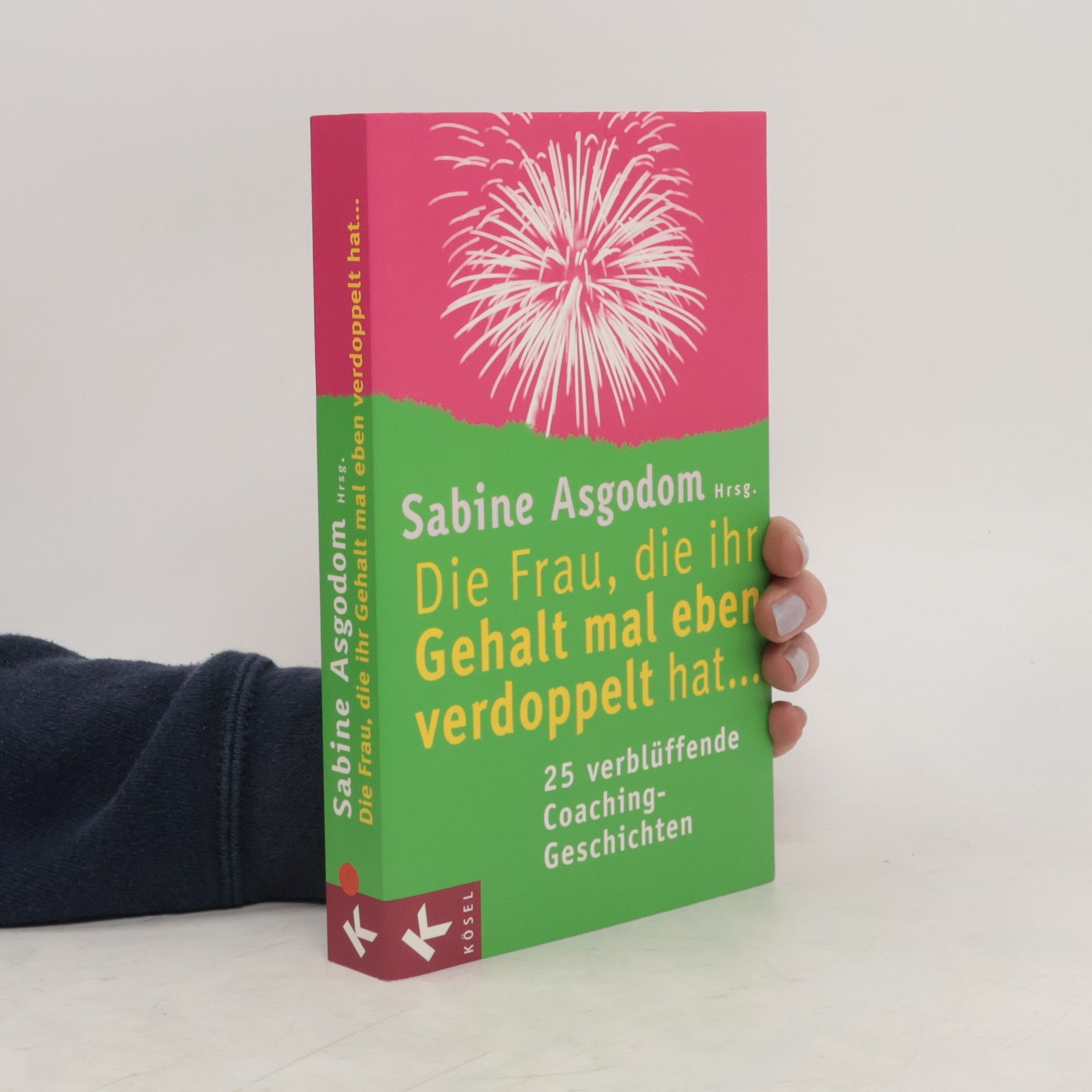 Sabine Asgodom Die Frau, die ihr Gehalt mal eben verdoppelt hat...