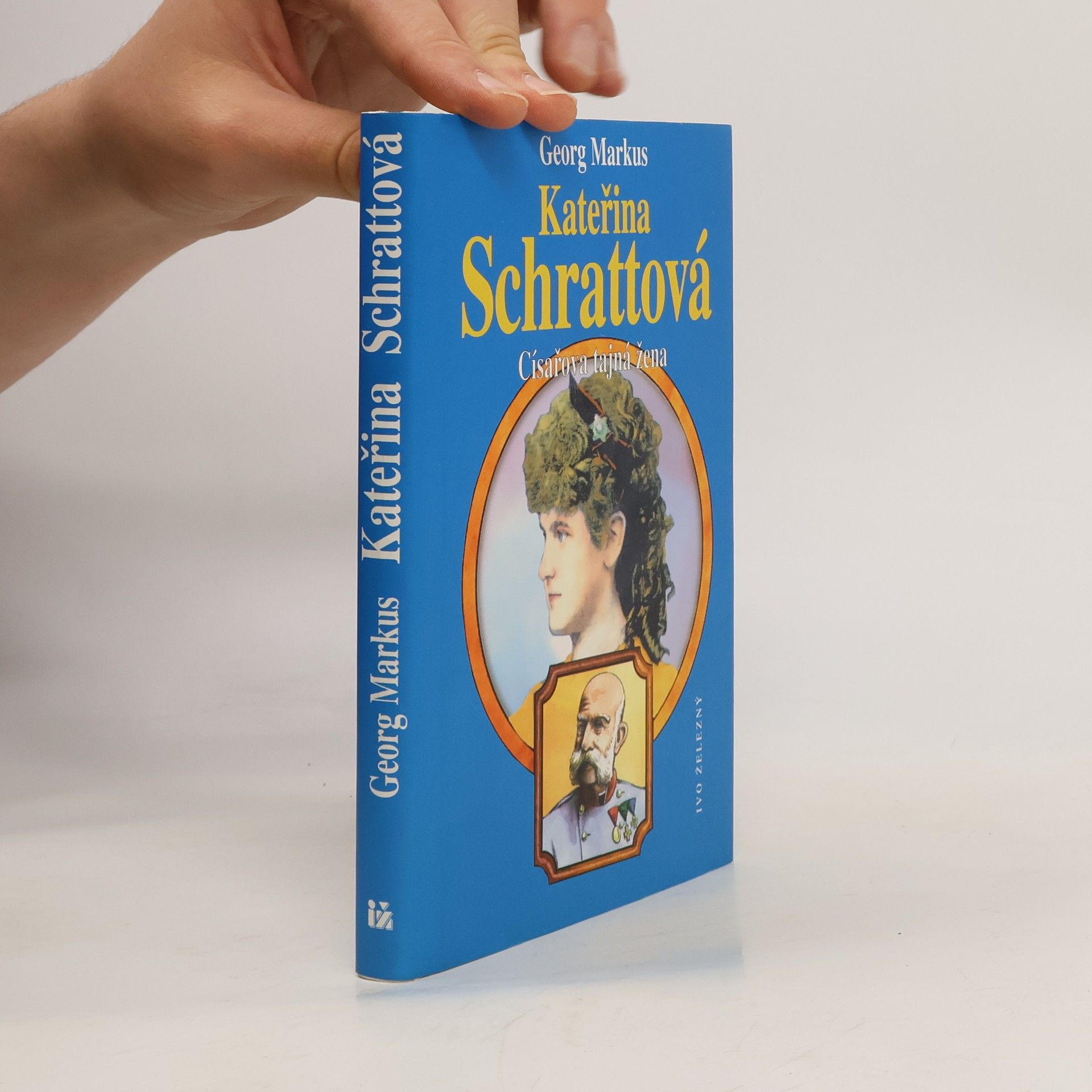 Georg Markus Kateřina Schrattová : císařova tajná žena