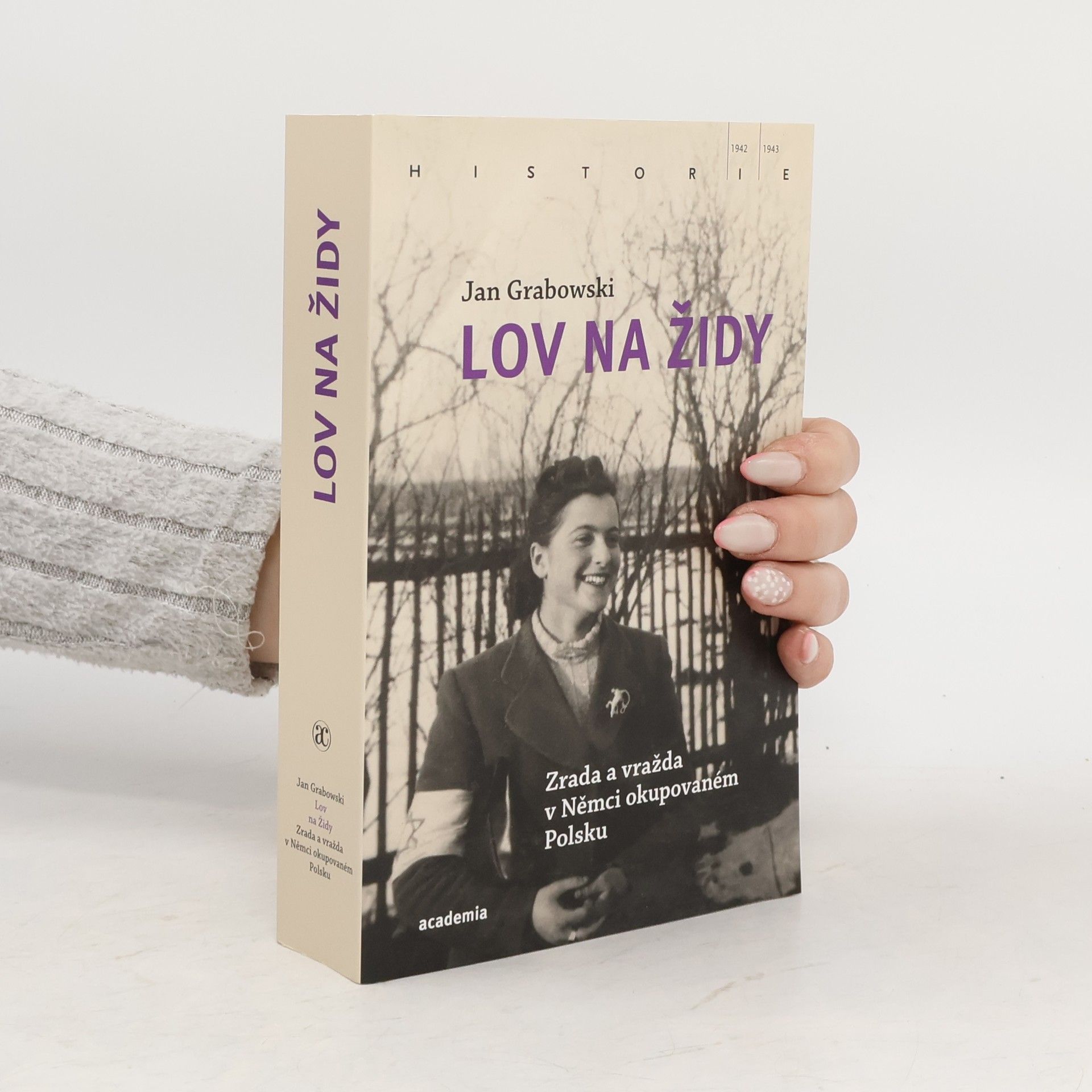 Jan Grabowski Lov na Židy: Zrada a vražda v Němci okupovaném Polsku