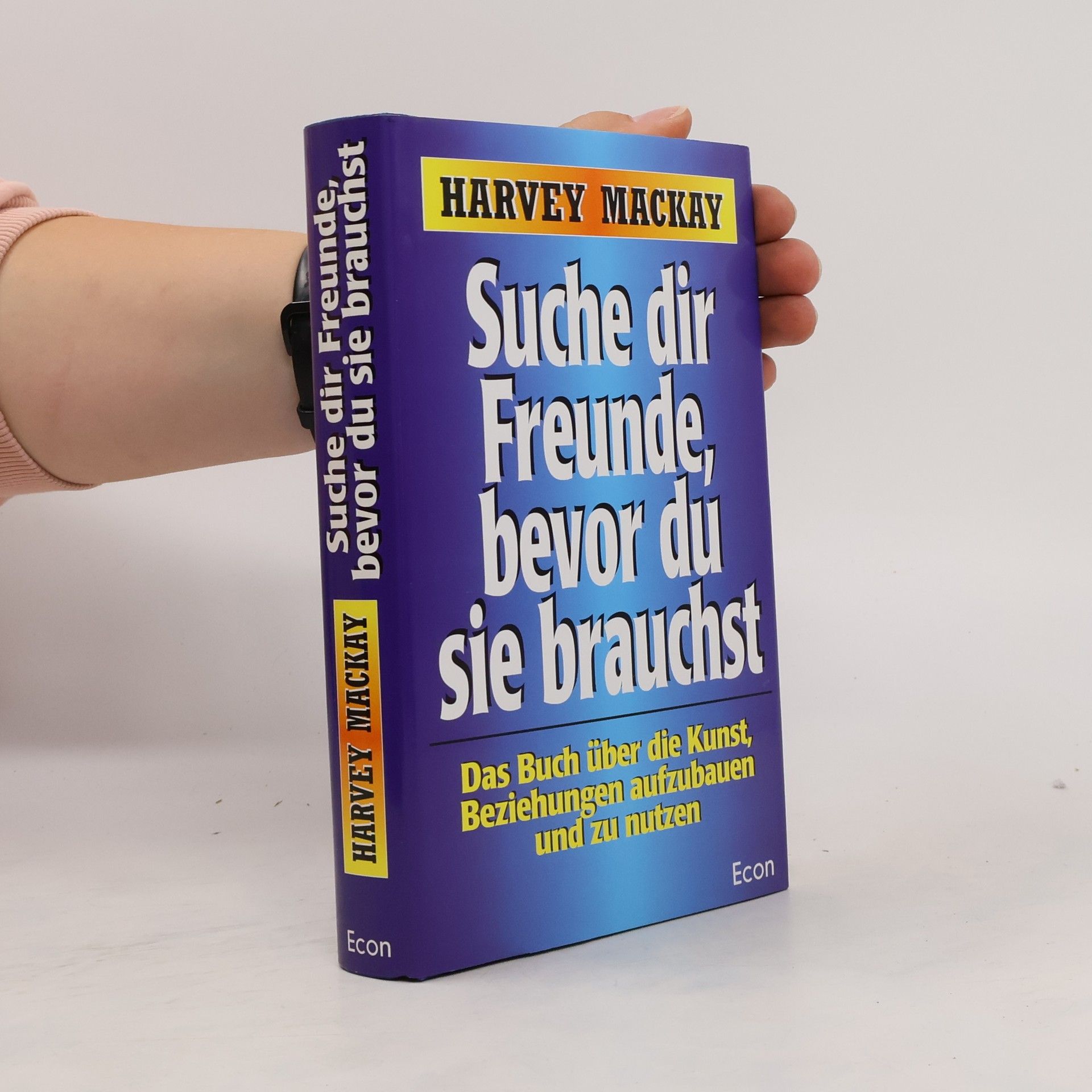 Mackay Harvey Suche dir Freunde, bevor du sie brauchst