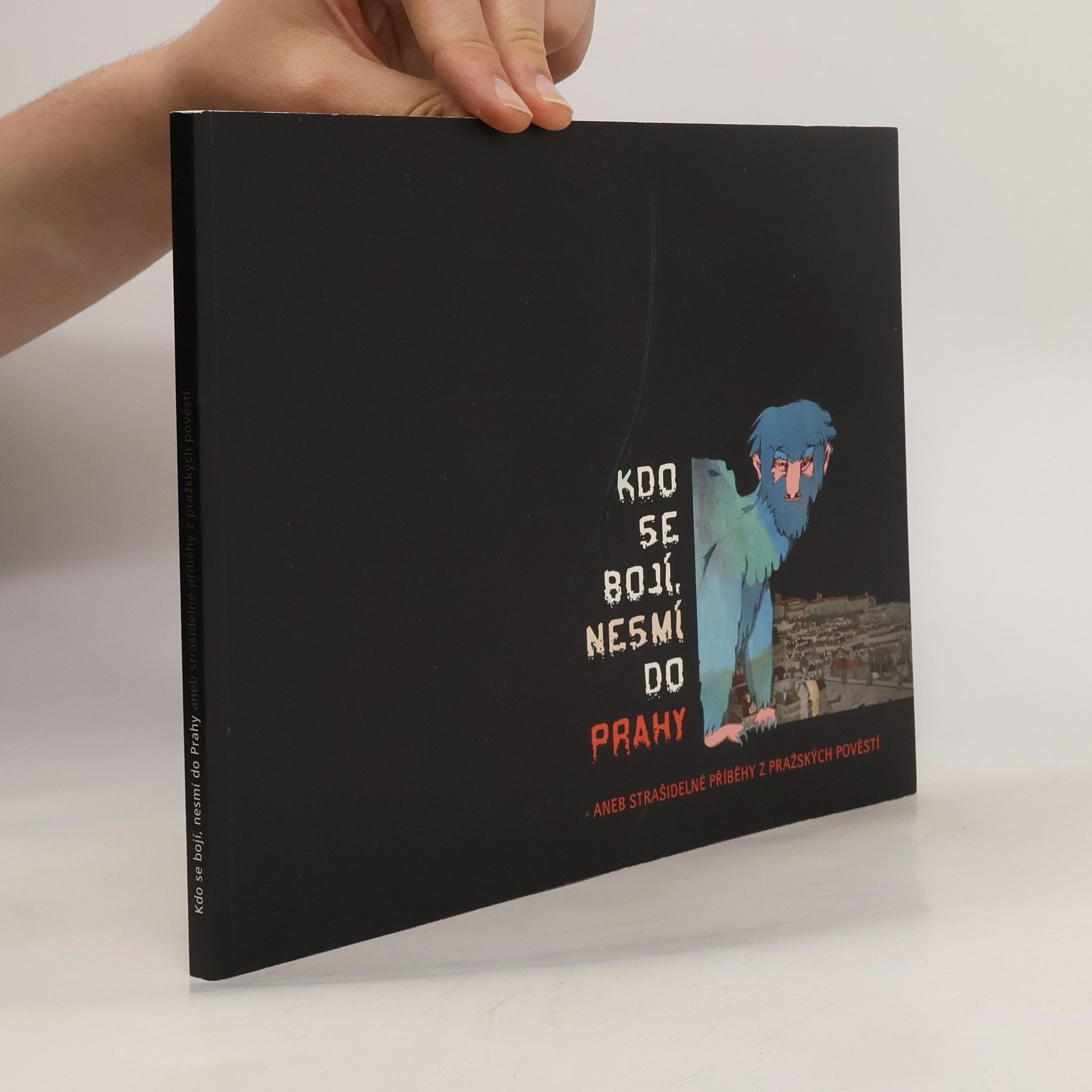 Jana Viktorínová Kdo se bojí, nesmí do Prahy, aneb, Strašidelné příběhy z pražských pověstí