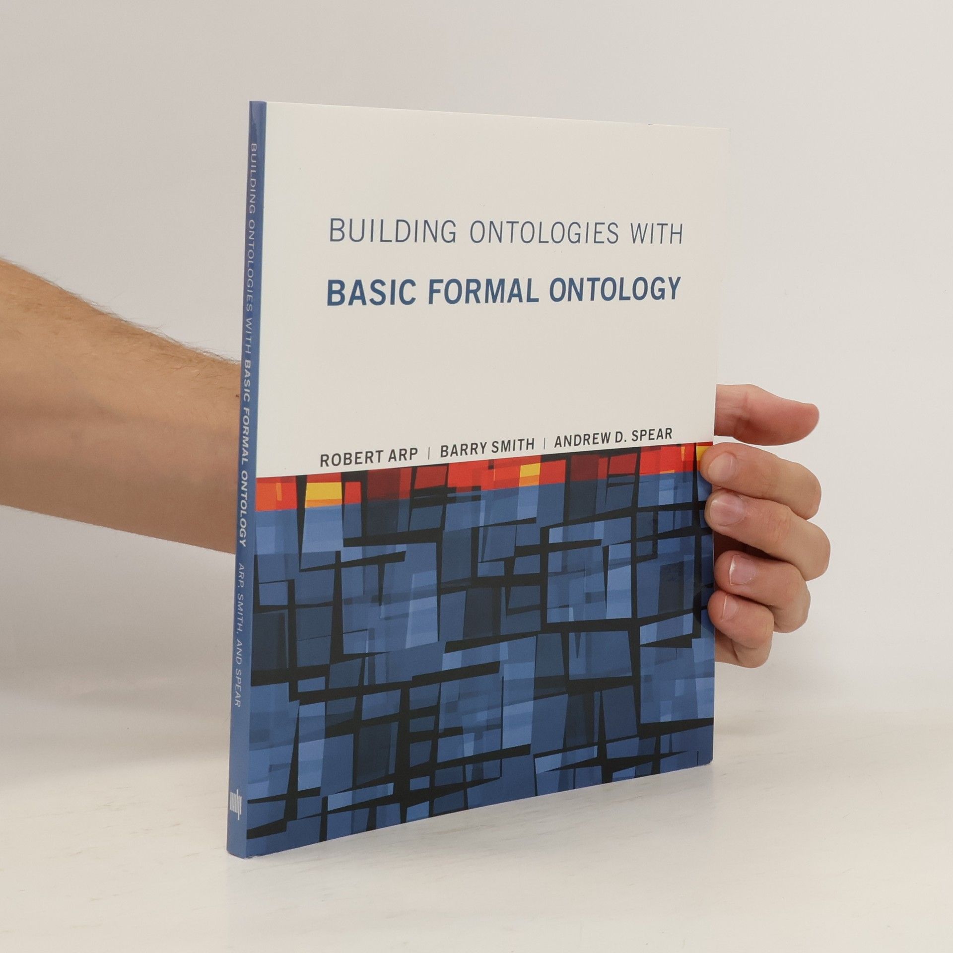 Robert Arp Building Ontologies with Basic Formal Ontology