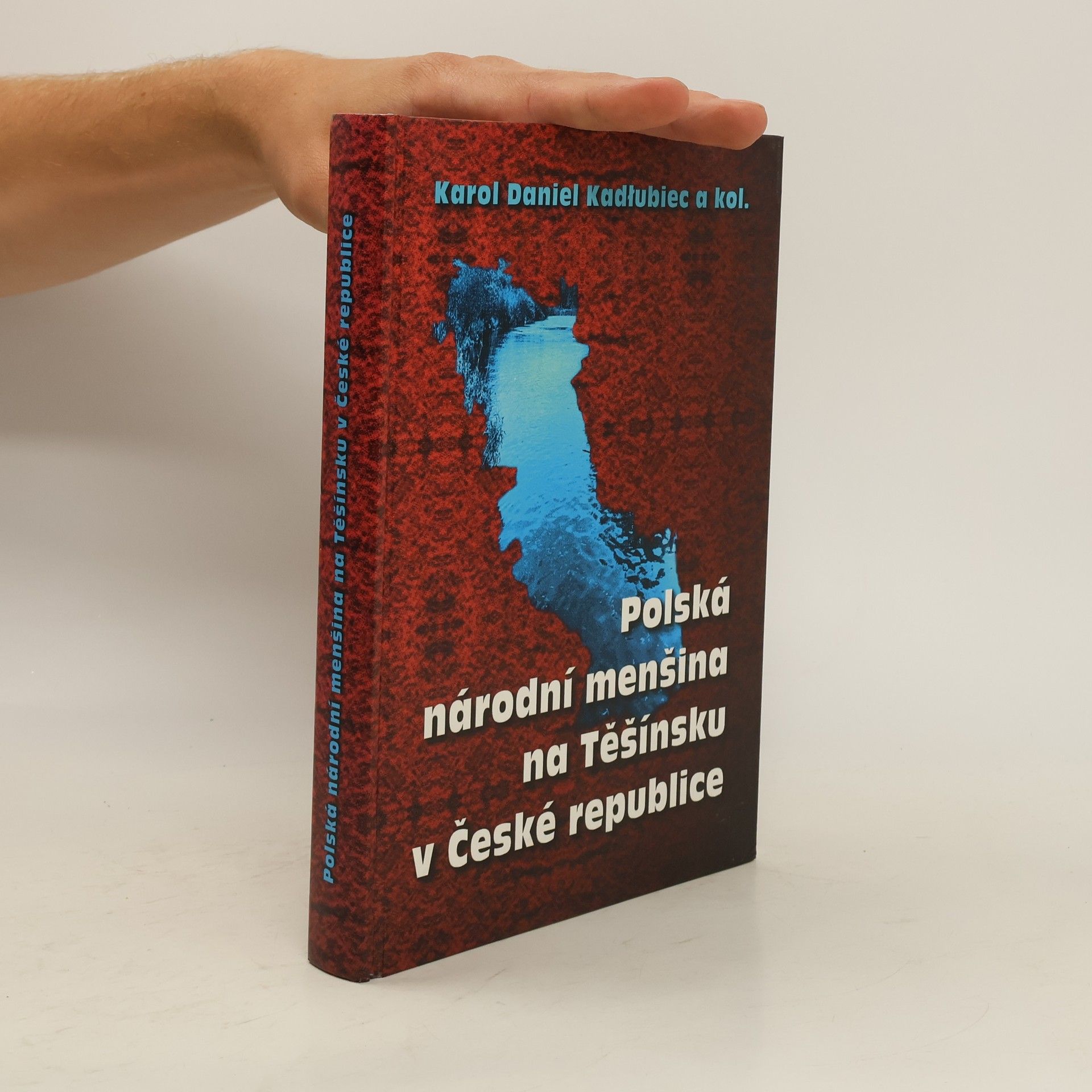 Karol Daniel Kadłubiec Polská národní menšina na Těšínsku v České republice (1920-1995)