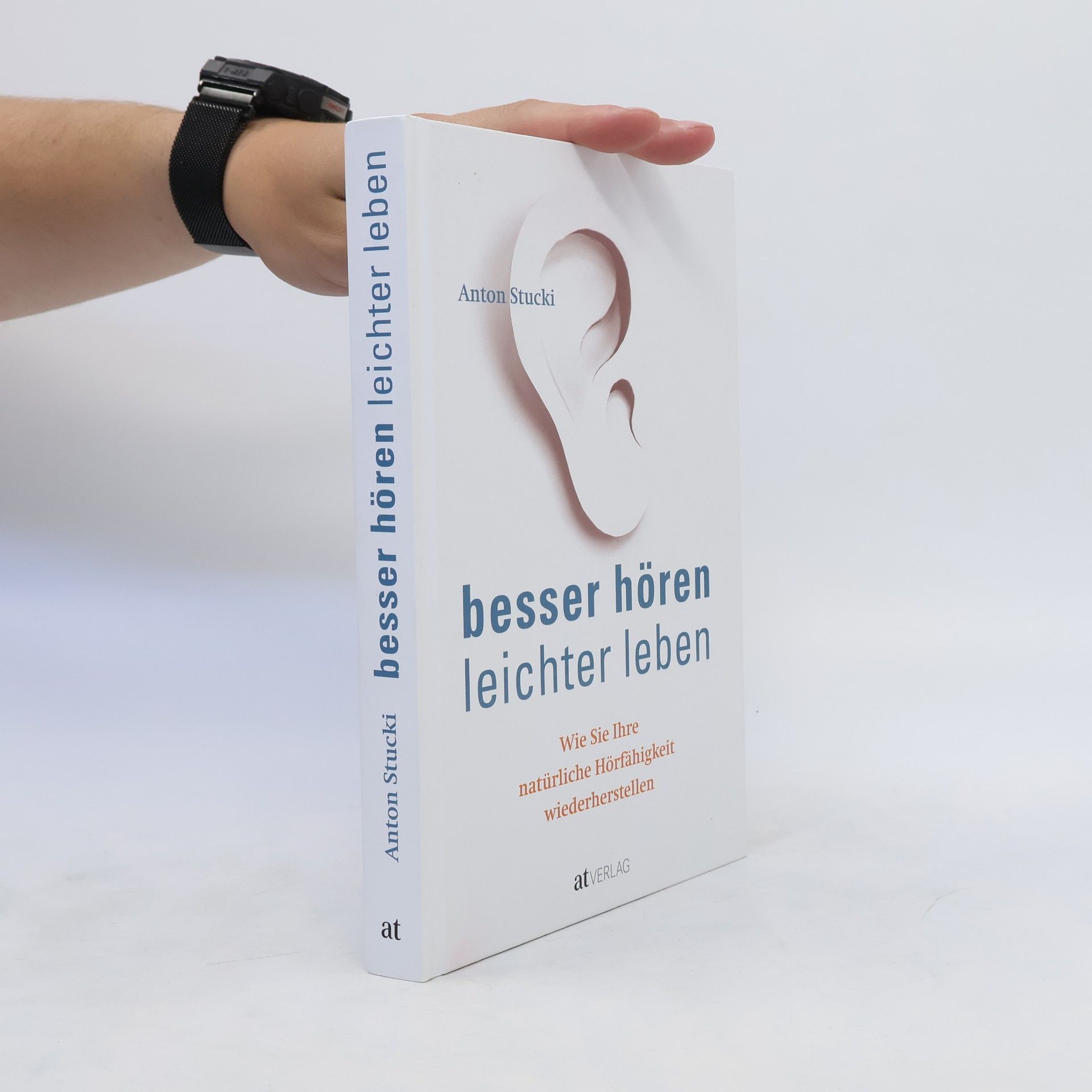 Anton Stucki Besser hören - leichter leben