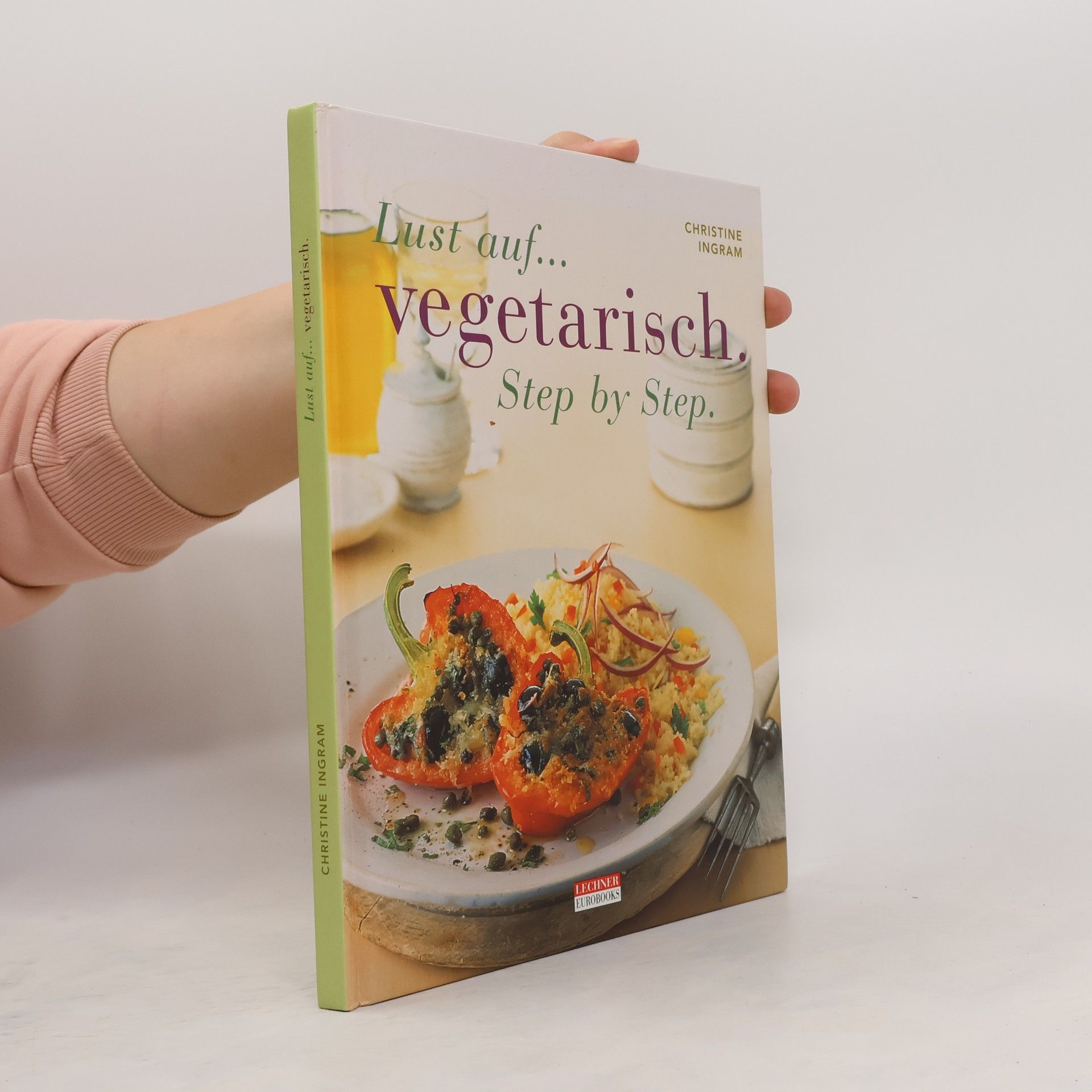 Linda Fraser Lust auf...  vegetarisch. Step by Step.