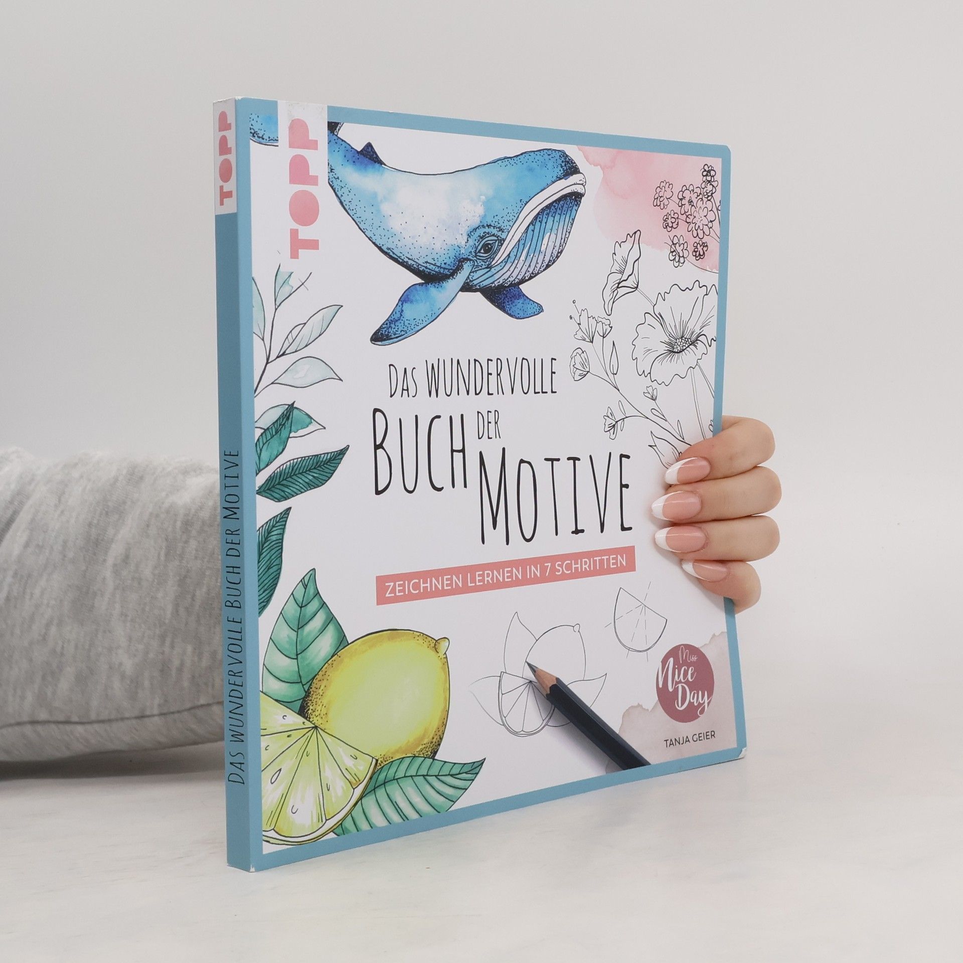 Tanja Geier Das wundervolle Buch der Motive. Zeichnen lernen in 7 Schritten