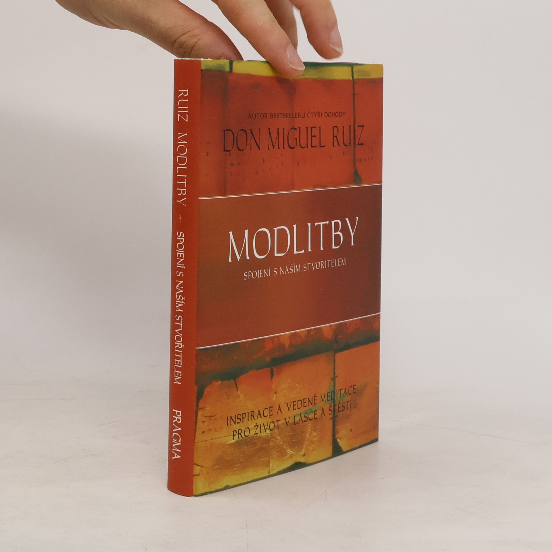Don Miguel Ruiz Modlitby. Spojení s naším Stvořitelem. Inspirace a vedené meditace pro život v lásce a štěstí