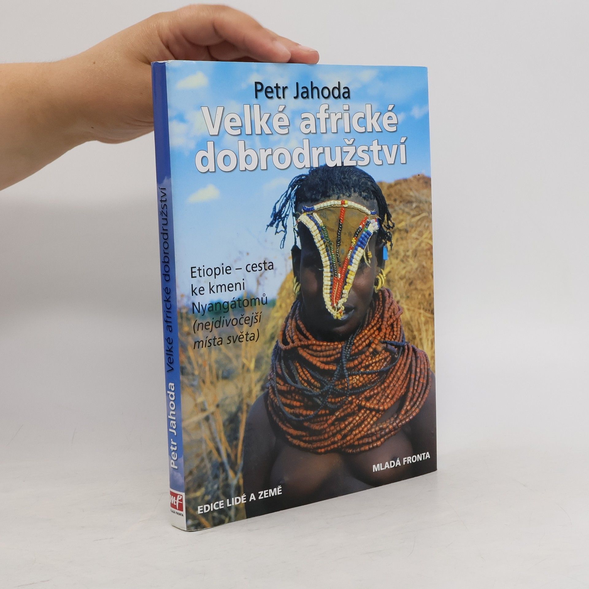 Petr Jahoda Velké africké dobrodružství : cesta ke kmeni Nyangátomů : nejdivočejší místa světa