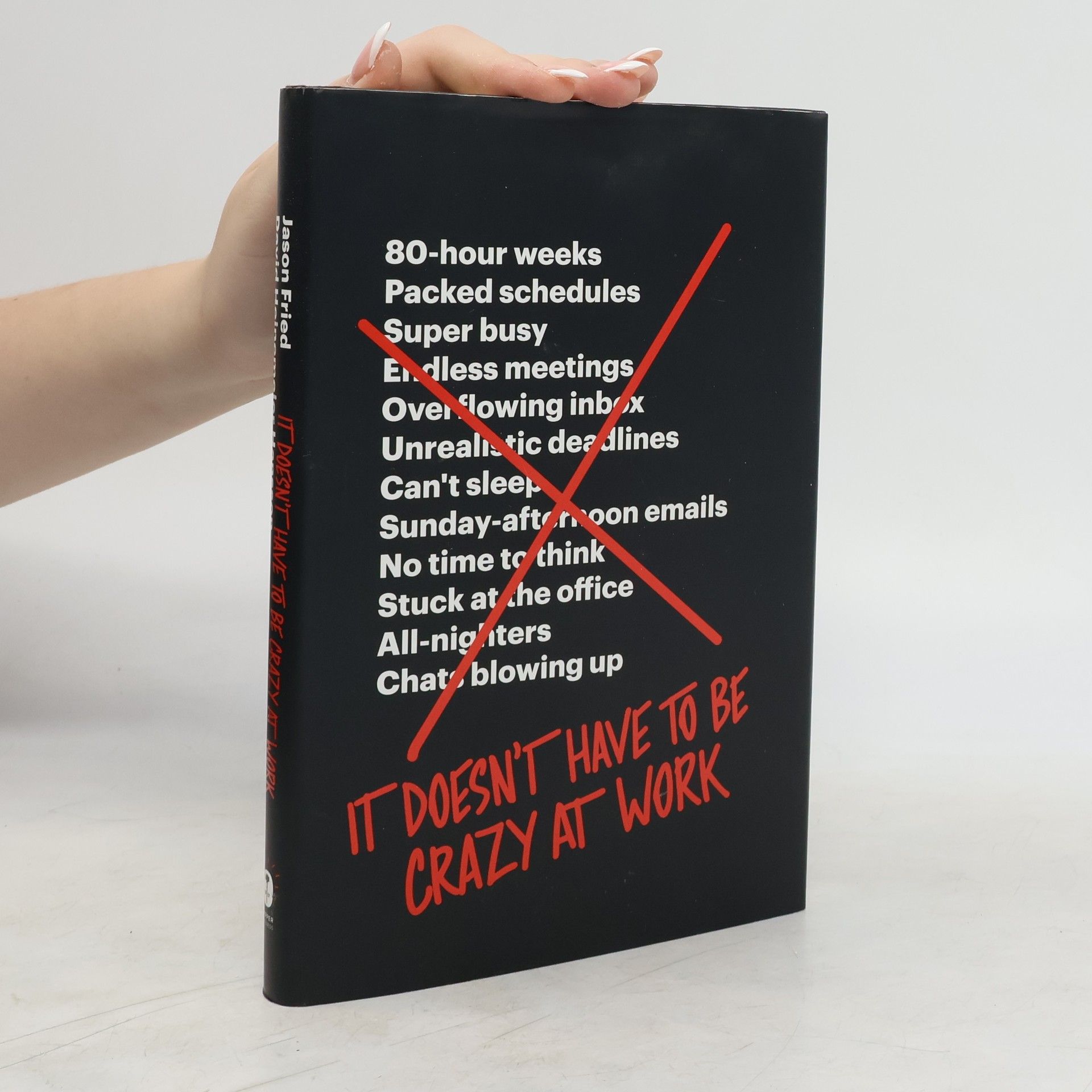 Jason Fried It Doesn't Have to Be Crazy at Work