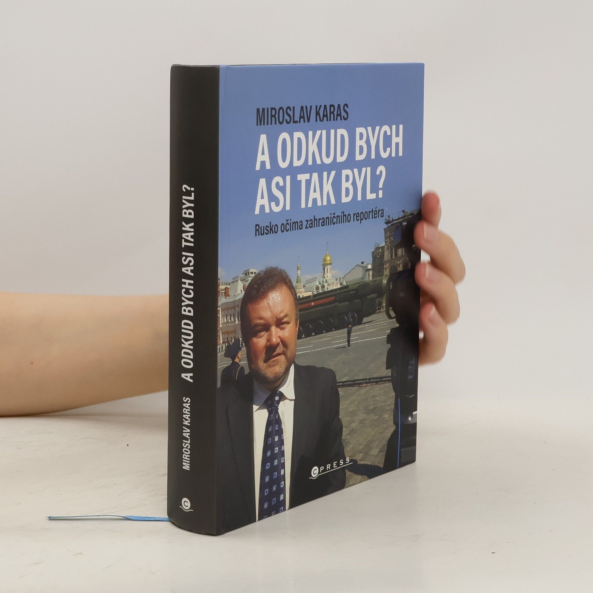 Miroslav Karas A odkud bych asi tak byl? Rusko očima zahraničního reportéra