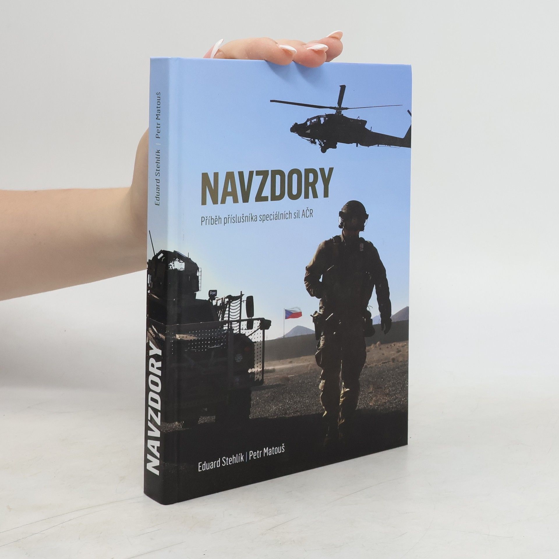 Eduard Stehlík Navzdory. Příběh příslušníka speciálních sil AČR