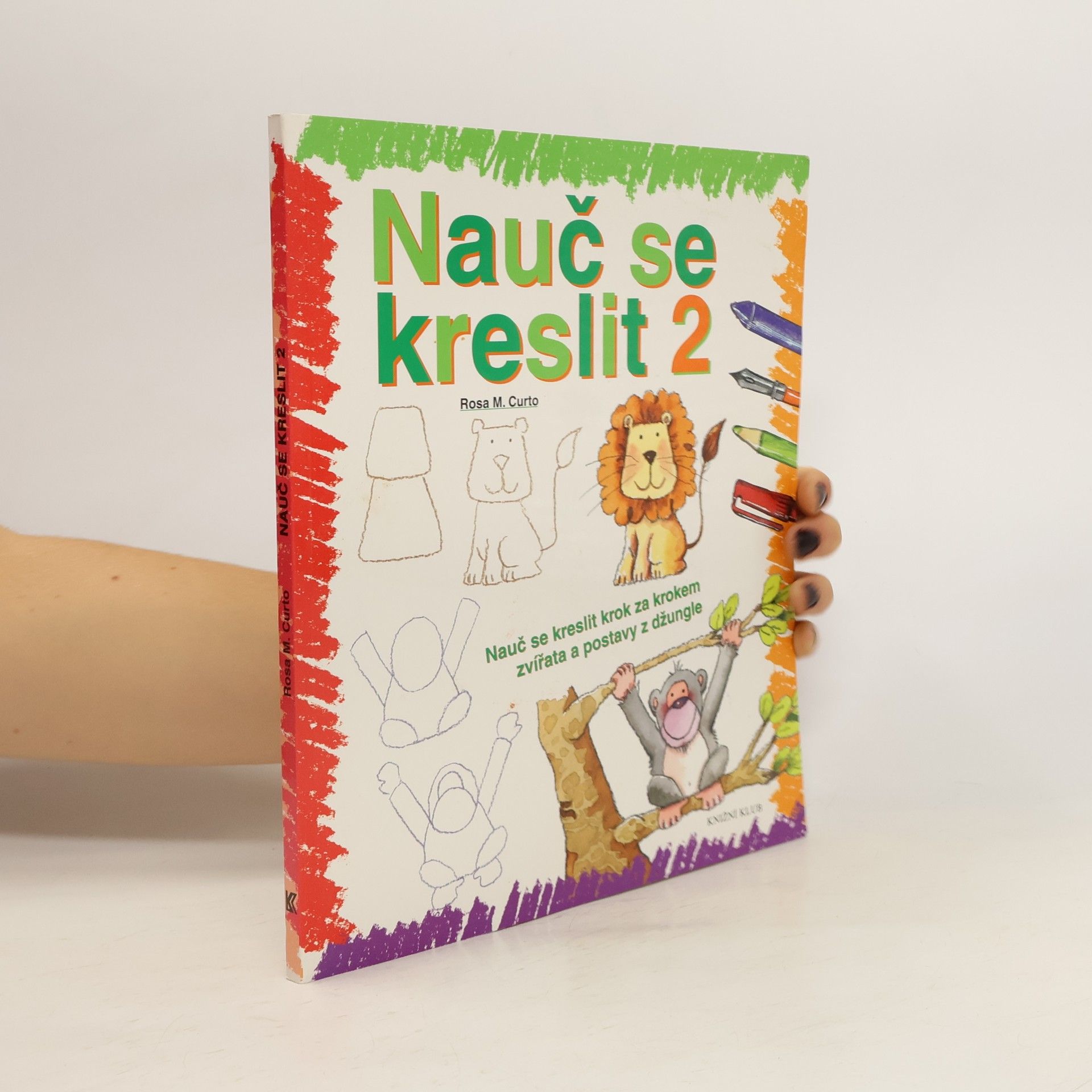Rosa María Curto Nauč se kreslit 2. Nauč se kreslit krok za krokem zvířata a postavy z džungle