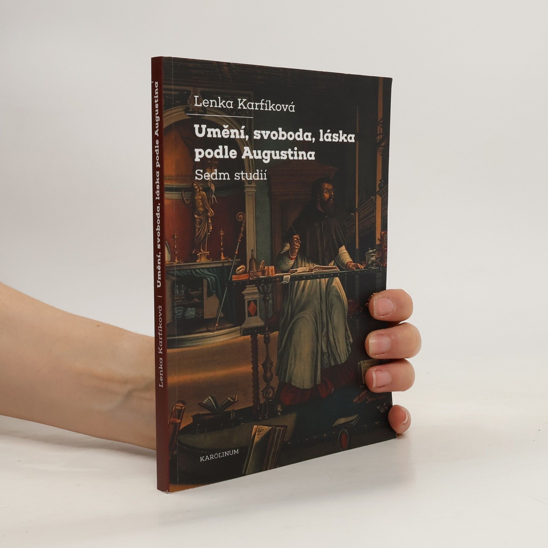 Lenka Karfíková Umění, svoboda, láska podle Augustina Sedm studií