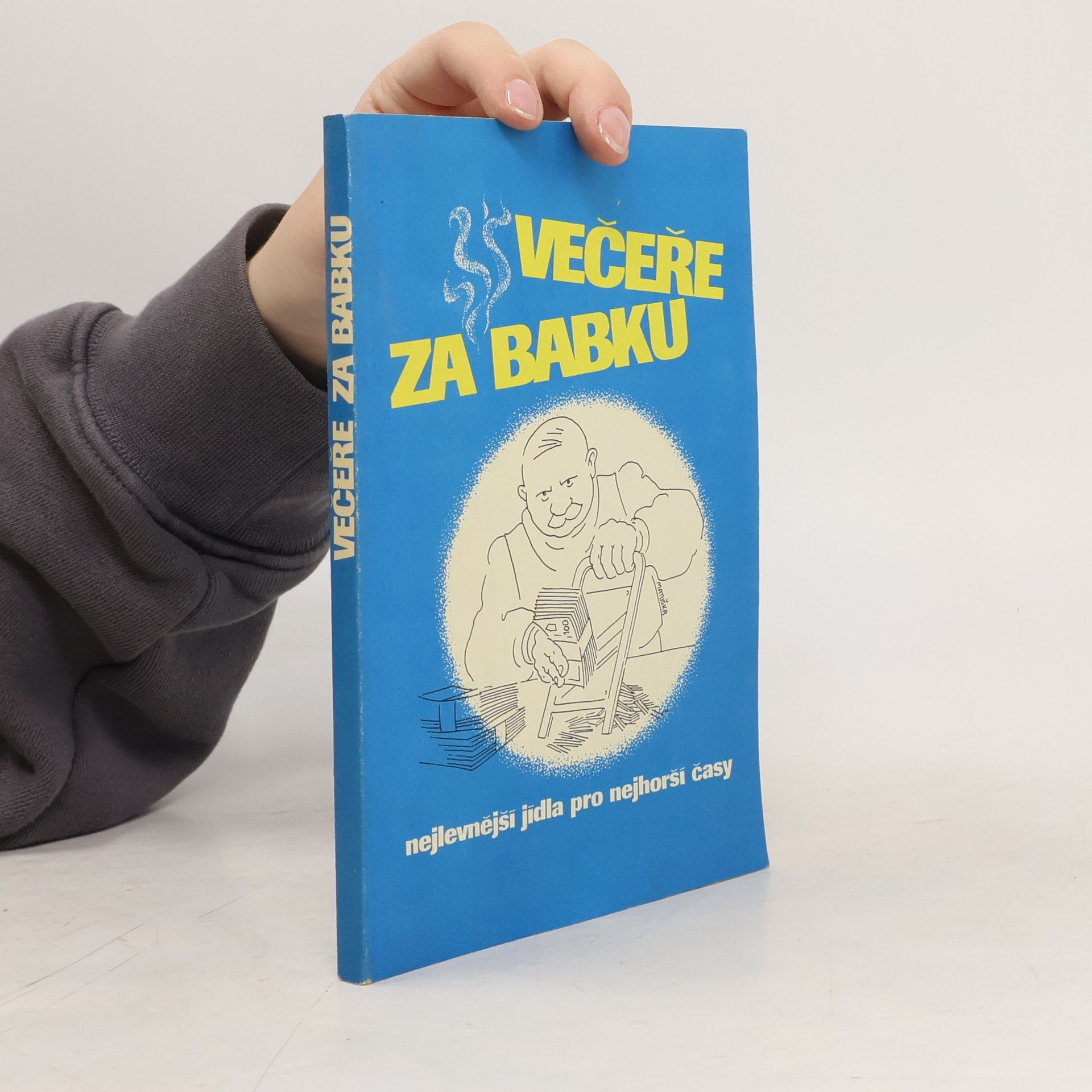 Karel Čejka Večeře za babku, čili, Nejlevnější jídla pro nejhorší časy