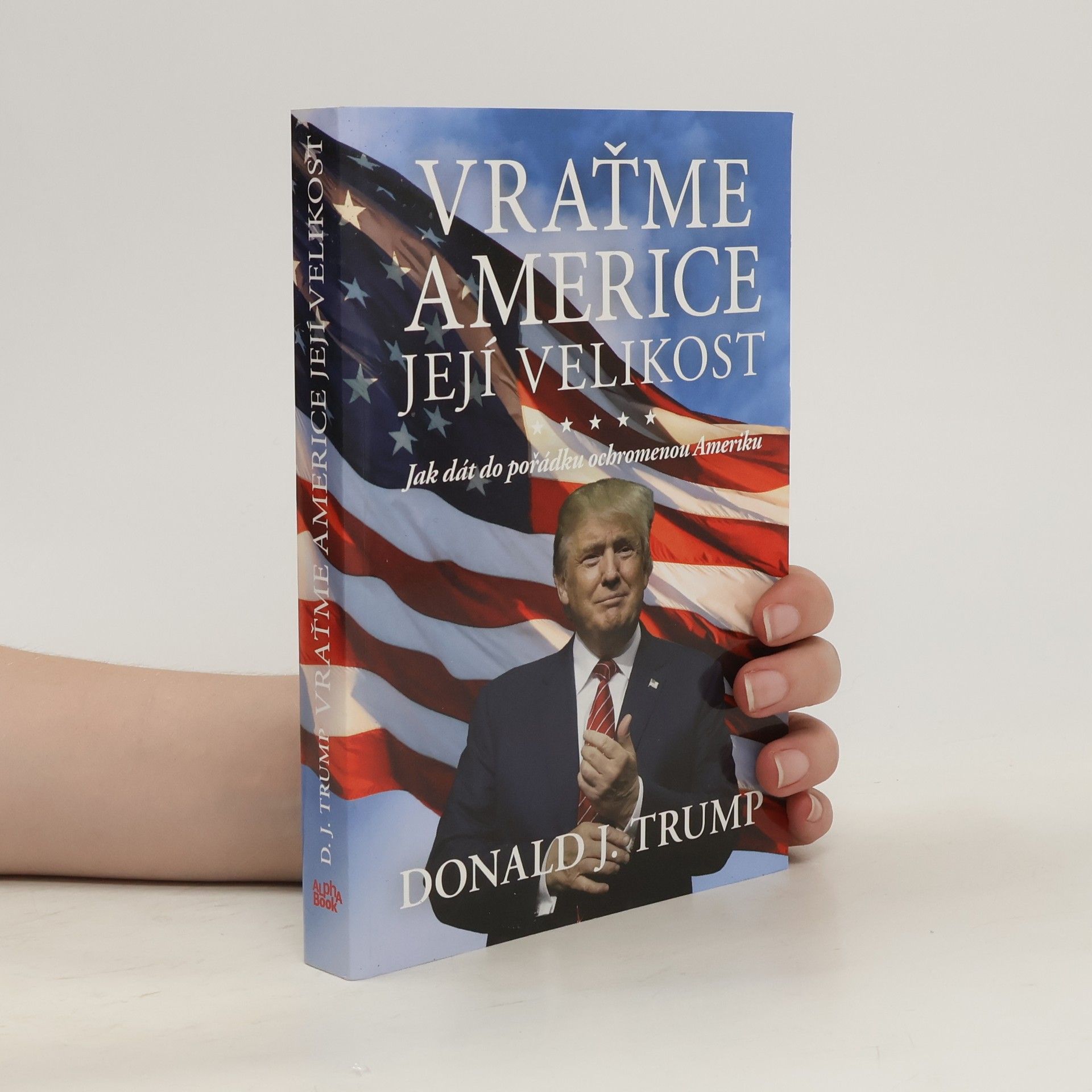 Donald Trump Vraťme Americe její velikost