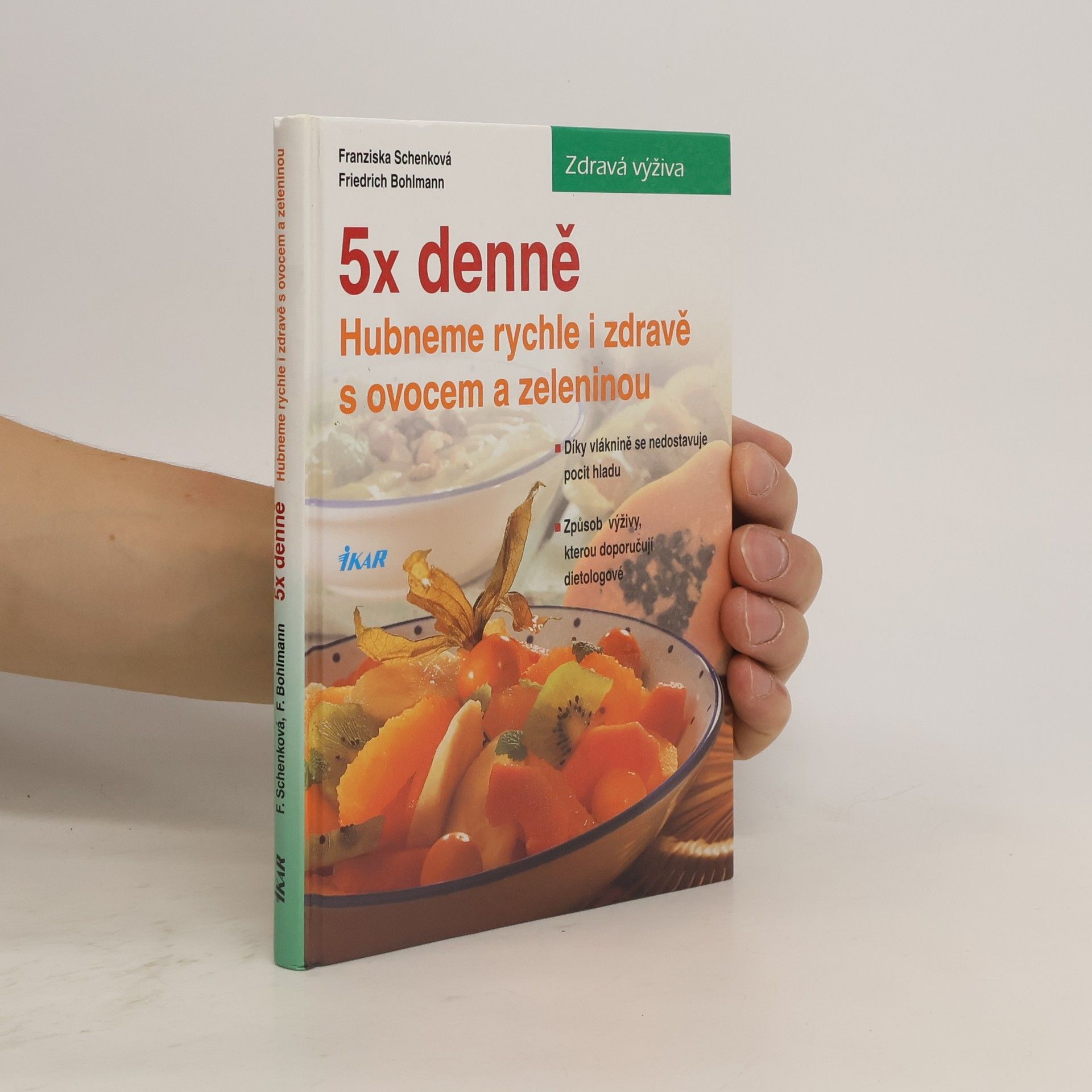 Franziska Schenk 5x denně : hubneme rychle a zdravě s ovocem a zeleninou