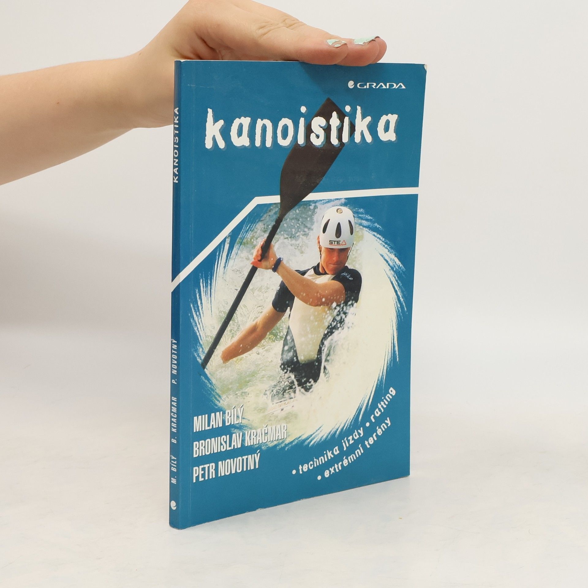 Milan Bílý Kanoistika: Technika jízdy, rafting, extrémní terény