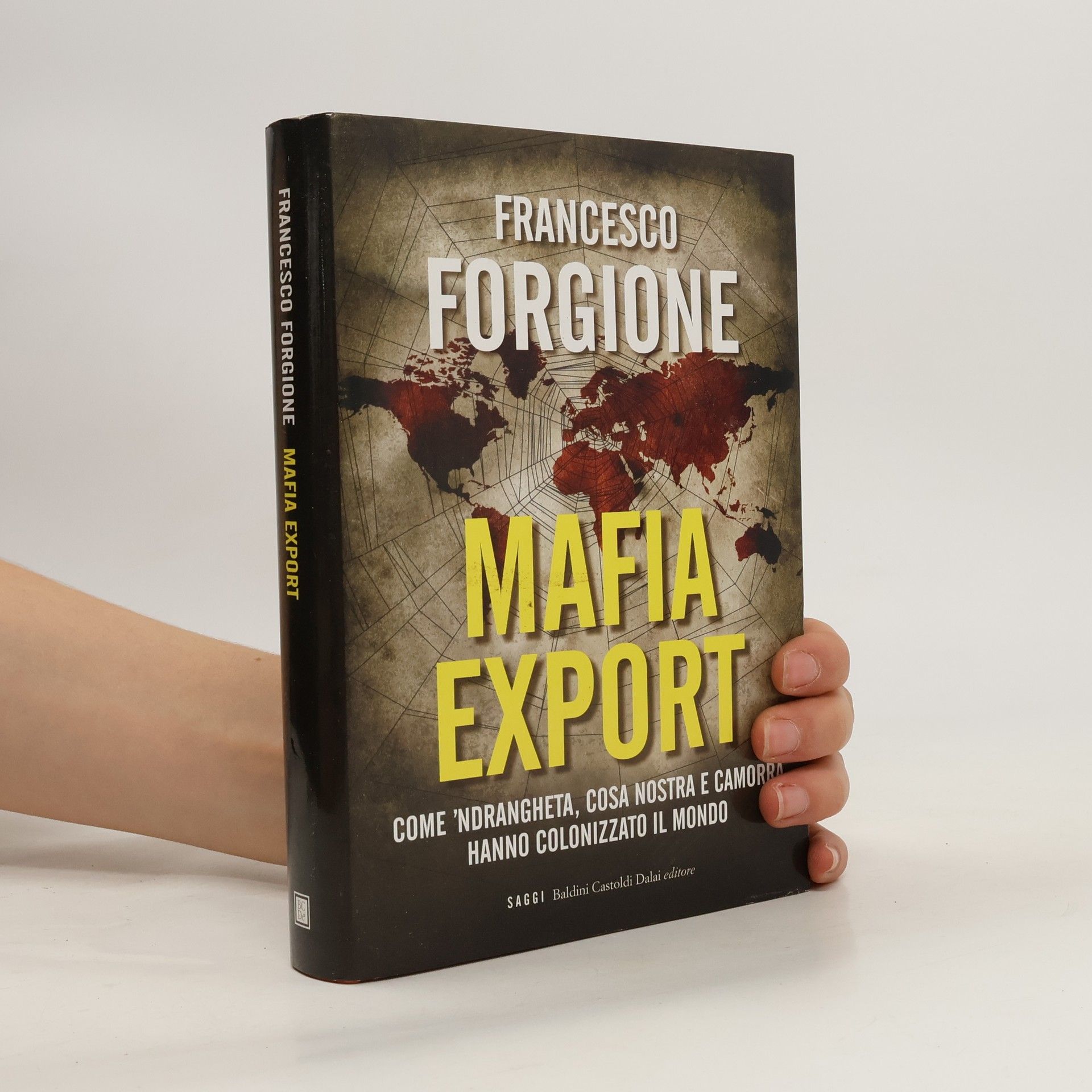 Francesco Forgione Mafia export. Come 'ndrangheta, cosa nostra e camorra hanno colonizzato il mondo