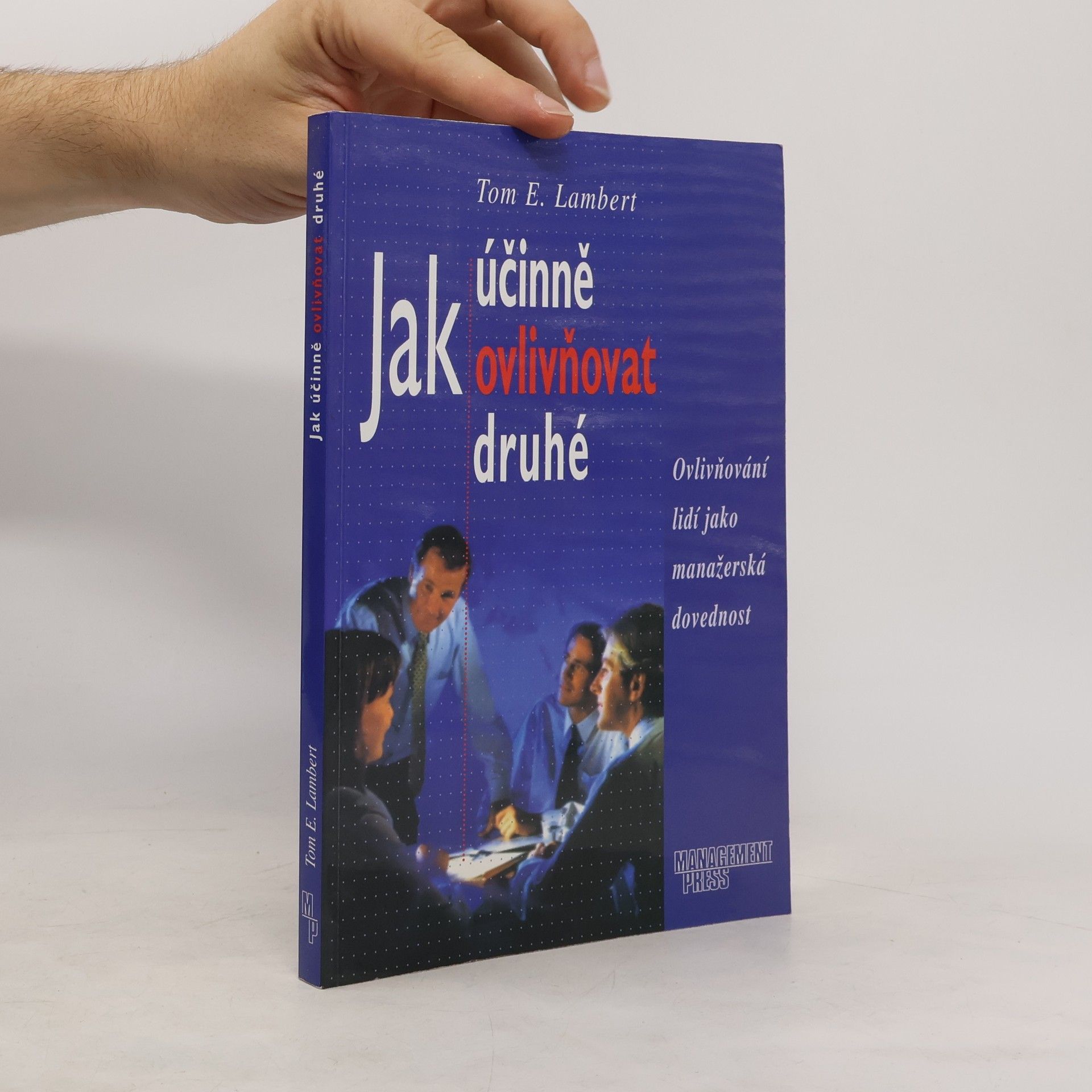 Tom E. Lambert Jak účinně ovlivňovat druhé. Ovlivňování lidí jako manažerská dovednost