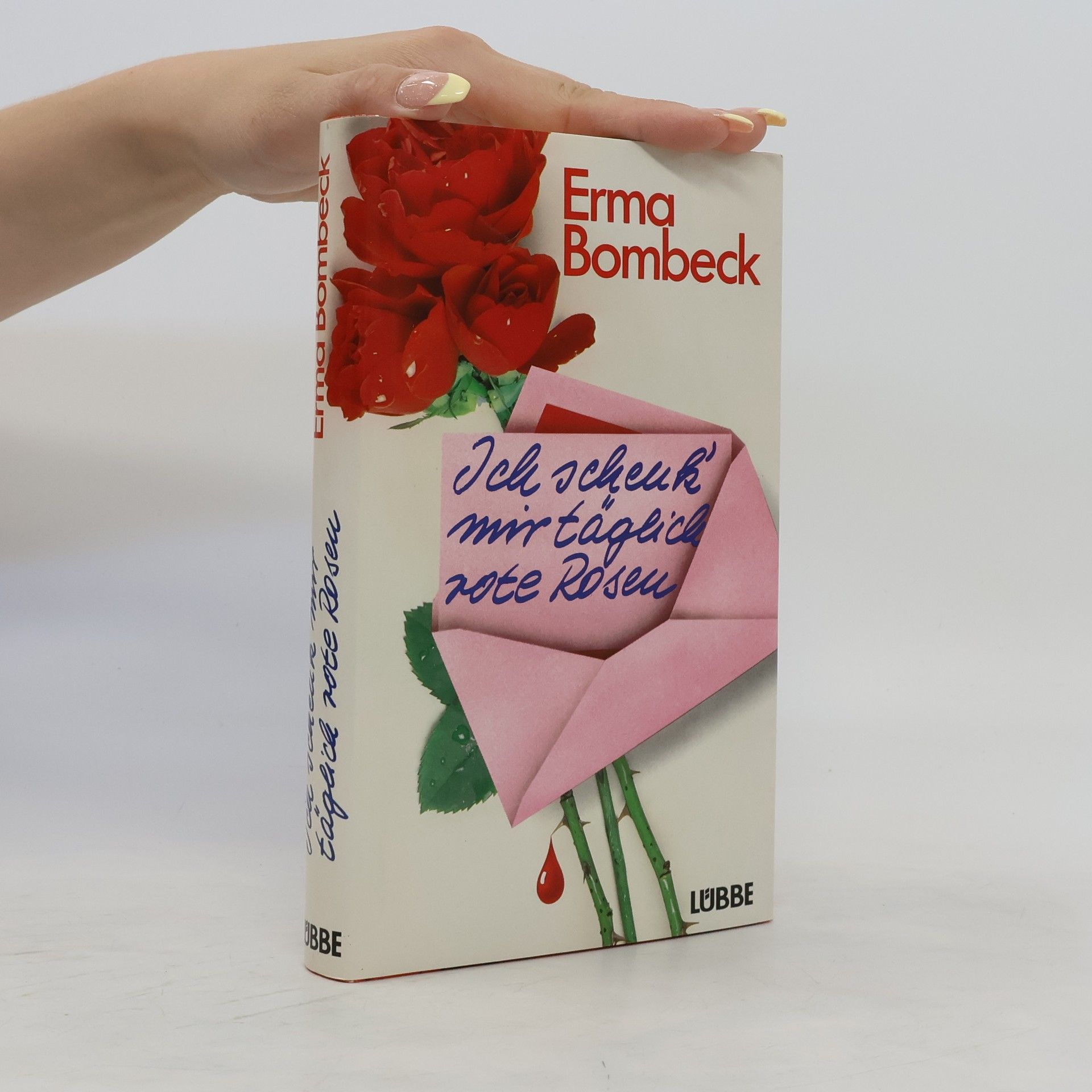 Erma Bombeck Ich schenk' mir täglich rote Rosen