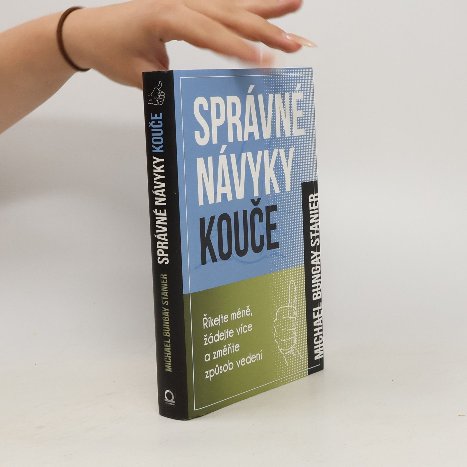 Michael Bungay Stanier Správné návyky kouče : říkejte méně, žádejte více a změňte způsob vedení
