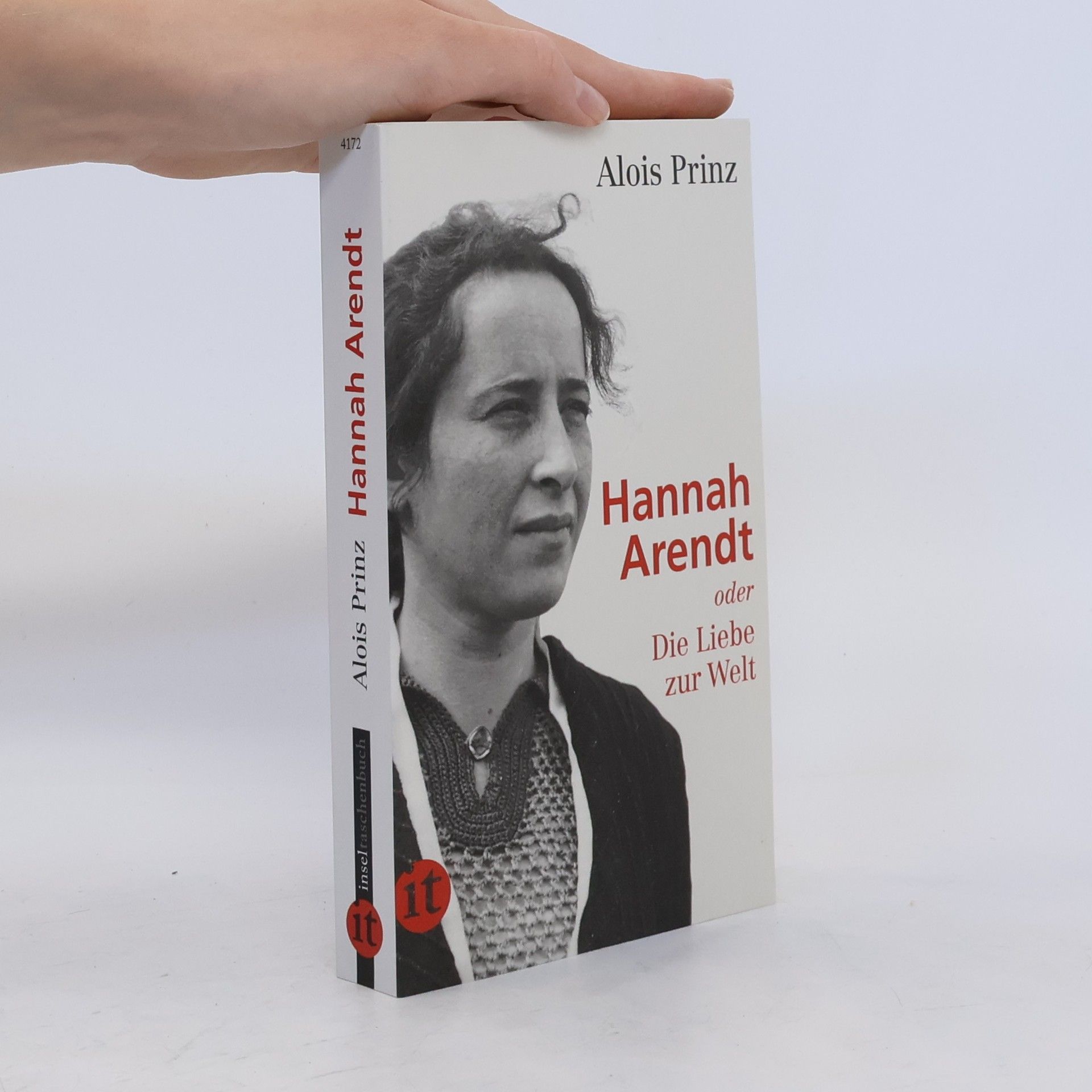 Alois Prinz Hannah Arendt oder Die Liebe zur Welt