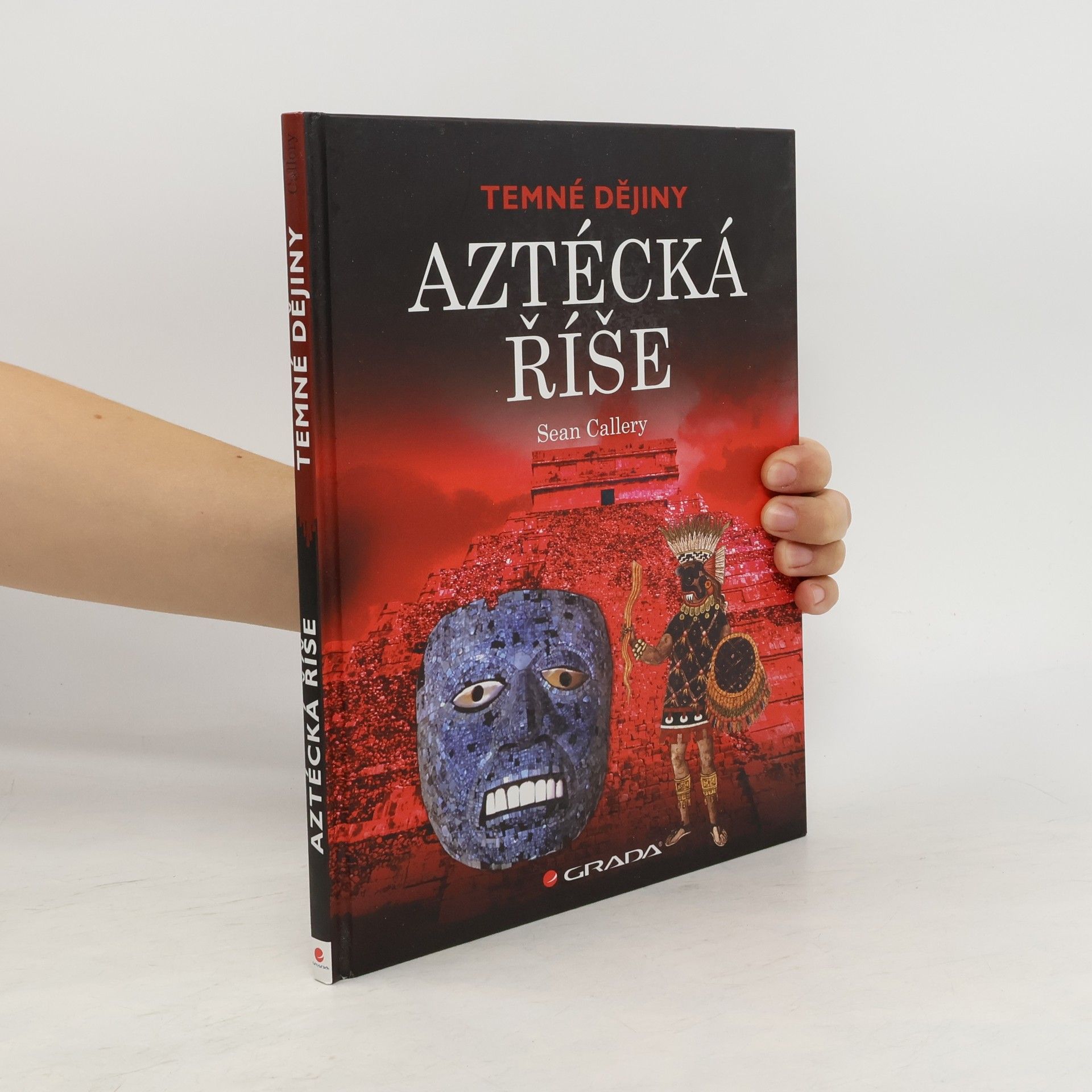 Sean Callery Aztécká říše. Temné dějiny.