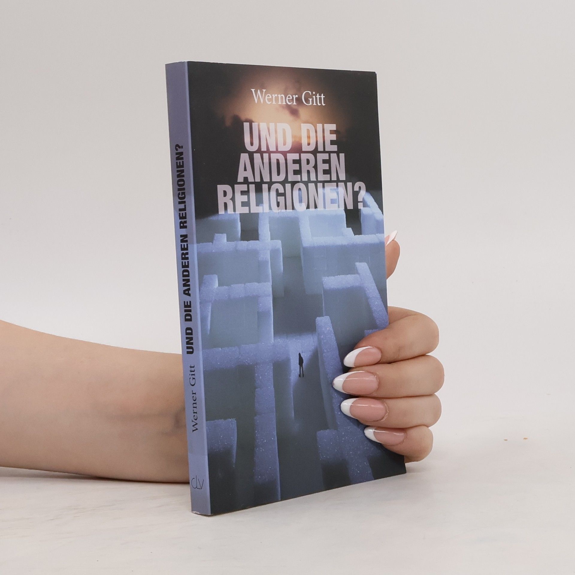 Werner Gitt Und die anderen Religionen?