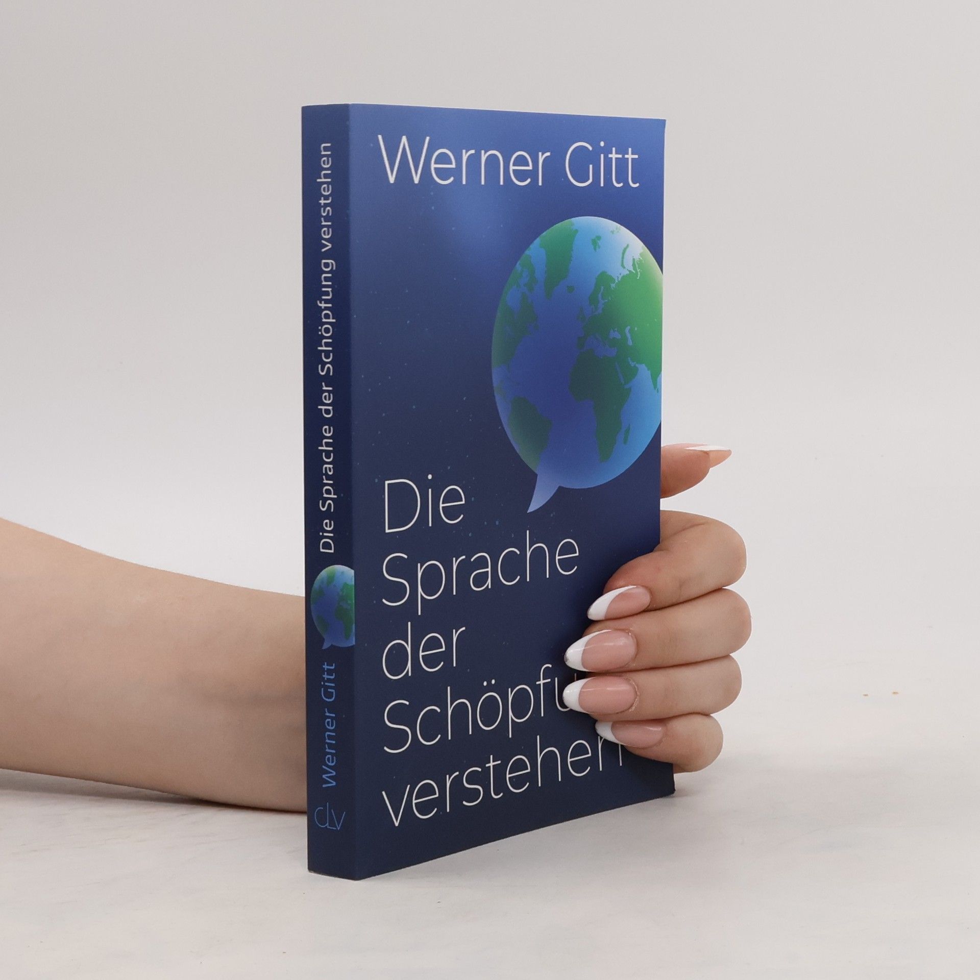Werner Gitt Die Sprache der Schöpfung verstehen