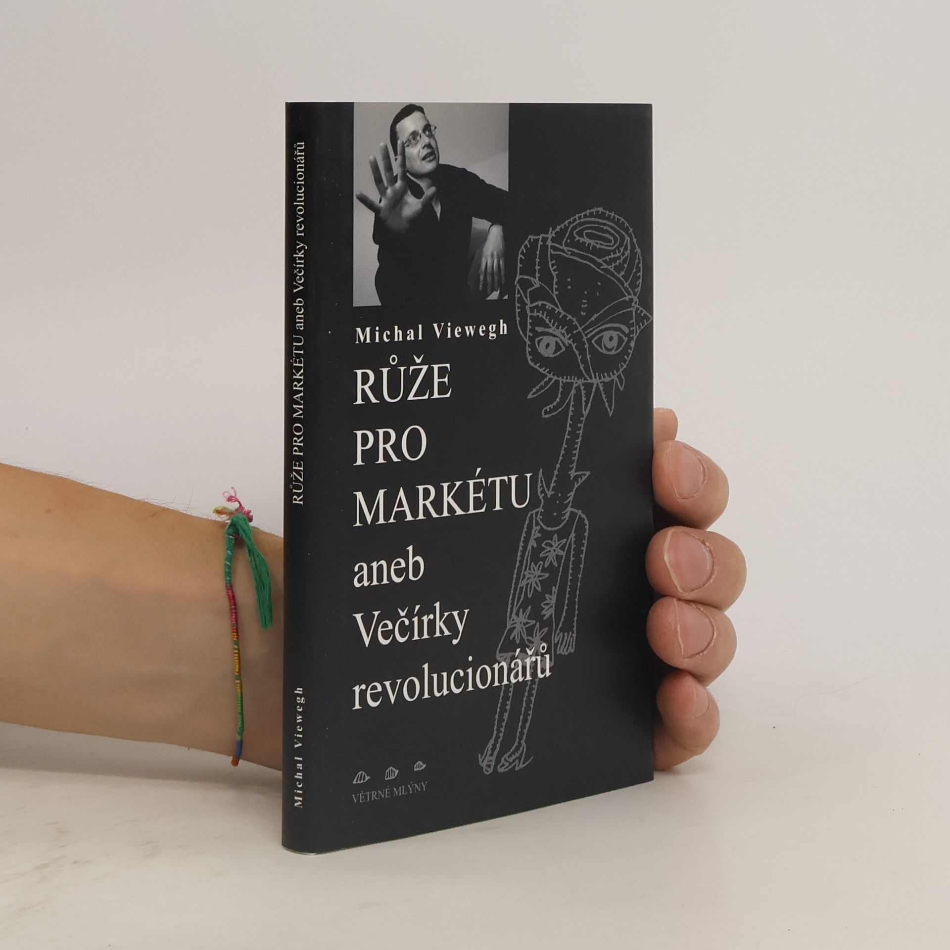 Michal Viewegh Růže pro Markétu, aneb, Večírky revolucionářů