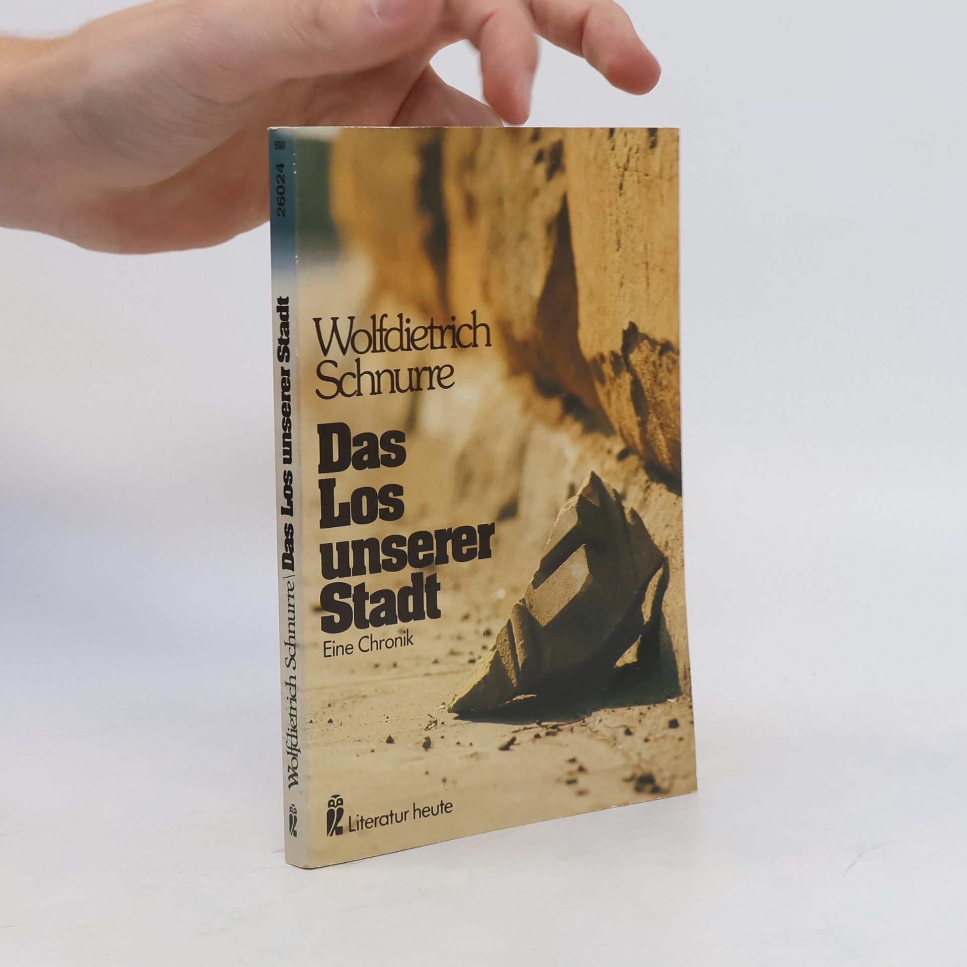 Wolfdietrich Schnurre Das Los unserer Stadt. Eine Chronik.