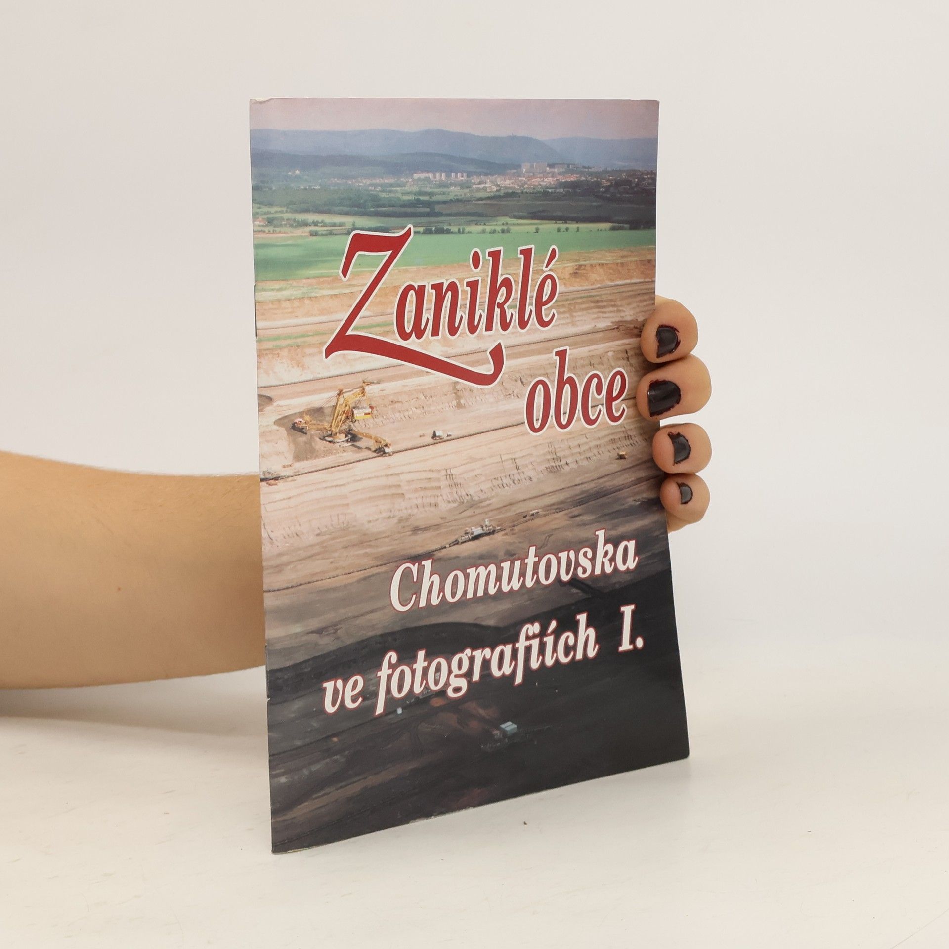 Autorenkollektiv Zaniklé obce Chomutovska ve fotografiích I
