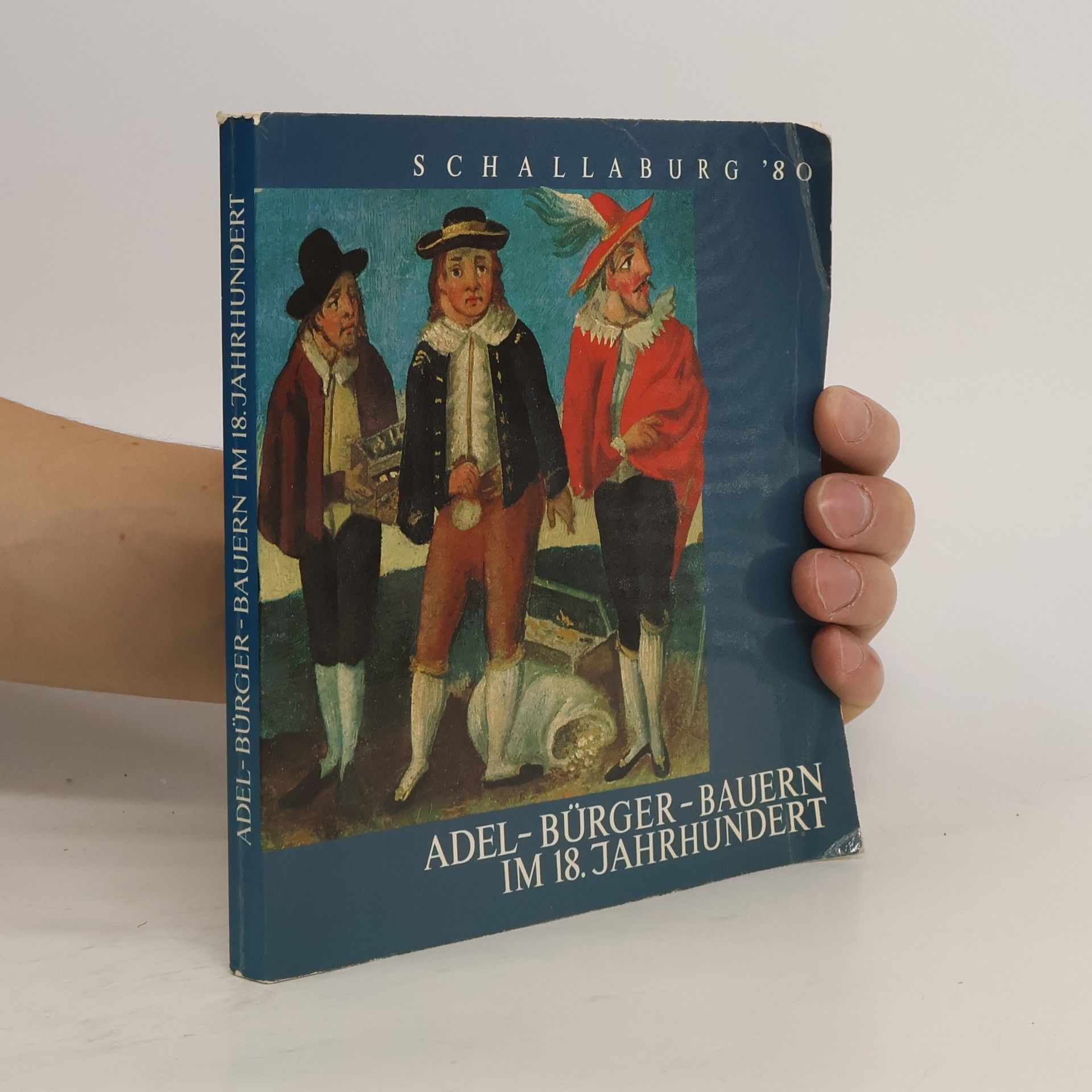 Autorenkollektiv Adel - Bürger - Bauern im 18. Jahrhundert. Schallaburg '80