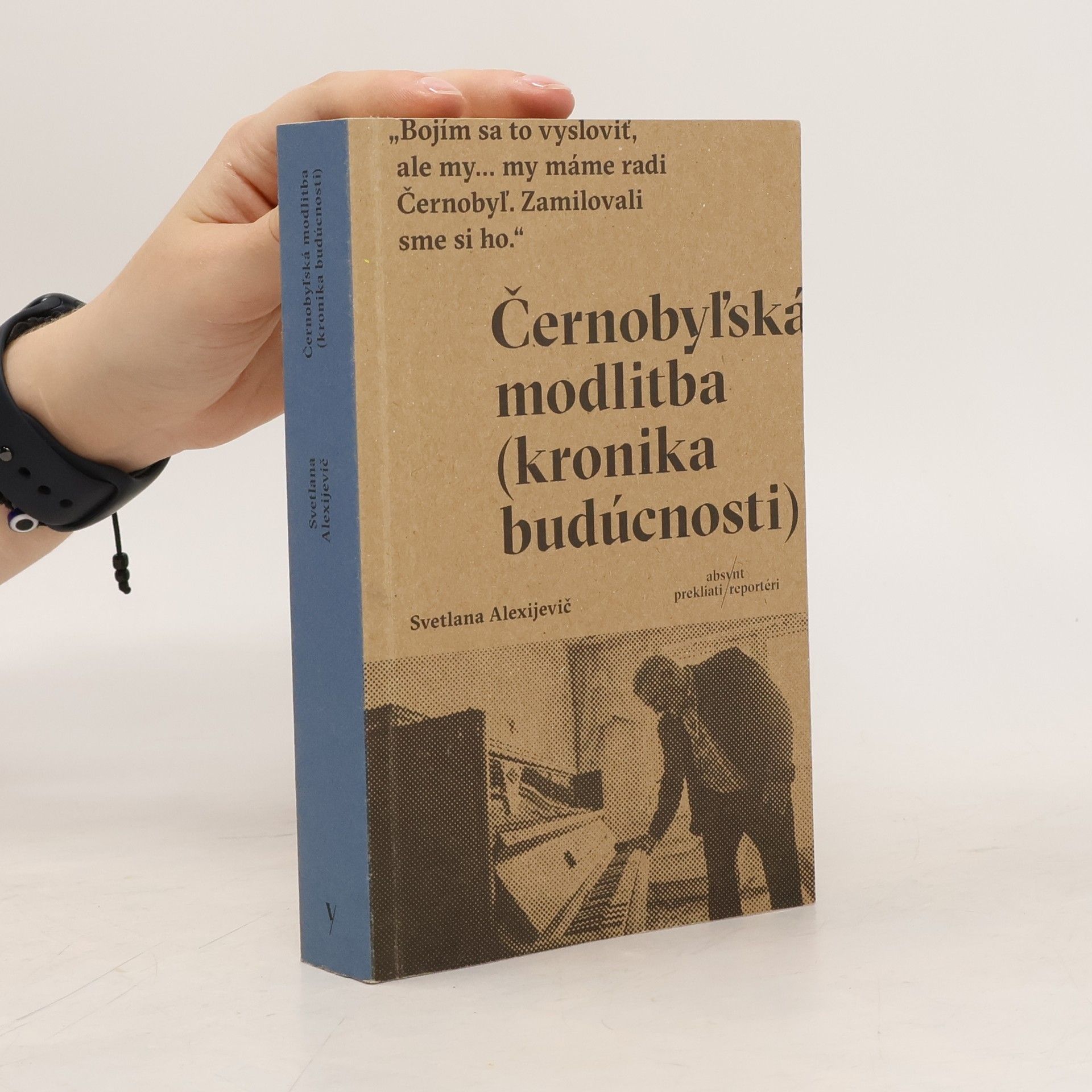 Světlana Alexandrovna Alexijevič Černobyľská modlitba (kronika budúcnosti)